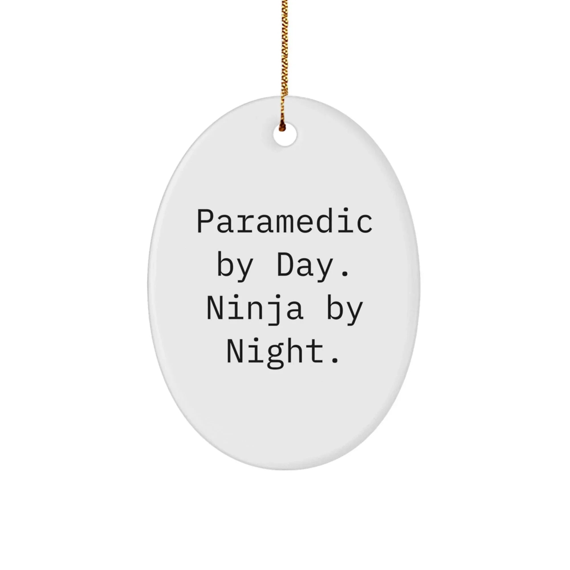 Funny Rescue Worker Gifts from Men to Rescue Workers By Day Ninja By Night Oval Ornament Christmas Unique Presents