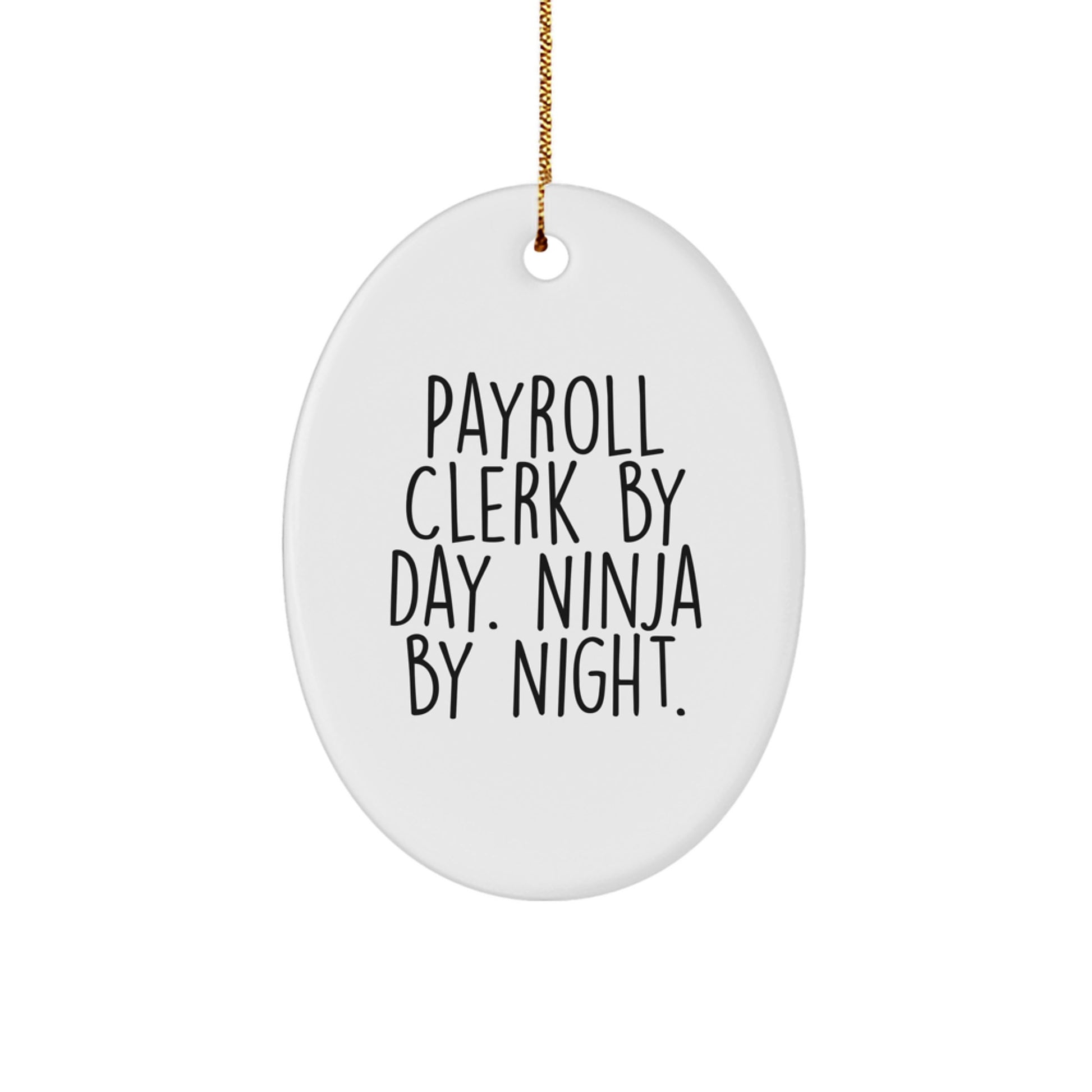 Gifts for Payroll Clerks, Unique Oval Ornament, Payroll Clerk By Day. Ninja By Night. Funny Quote, Oval Shaped Christmas Unique Gifts from Friends and Family - Image 1