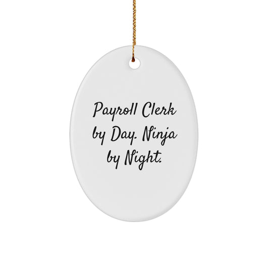 Payroll Clerk Gifts for Him by Friends and Family - Oval Ornament with Funny Quote - 'Payroll Clerk By Day. Ninja By Night.' Christmas Unique Gifts - Image 1