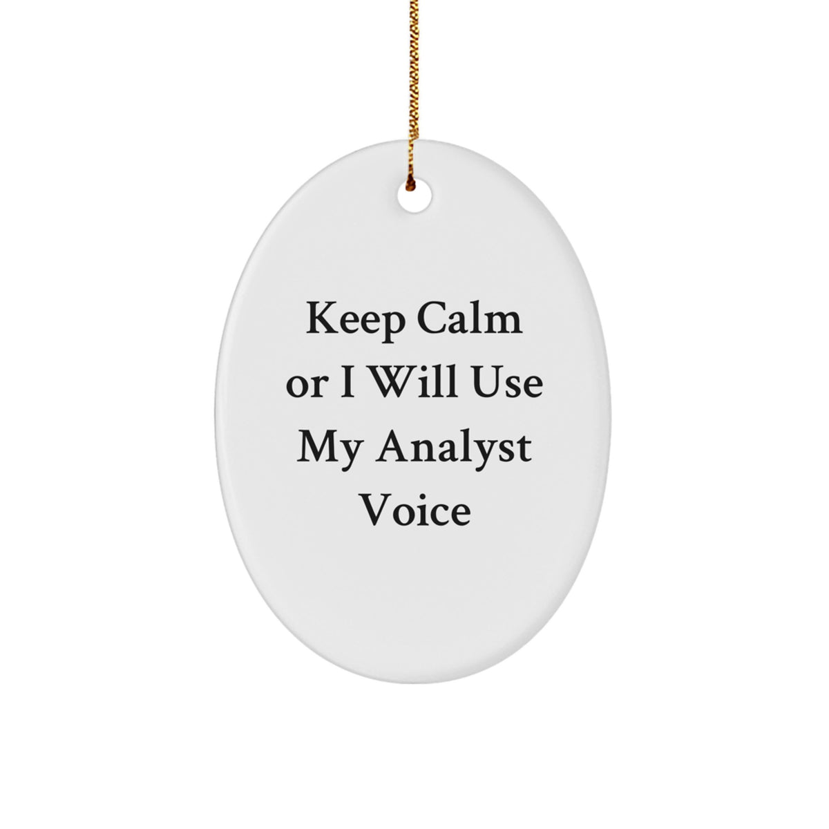 Christmas Ornament Gift for Family Keep Calm Or I Will Use My Analyst - Image 1