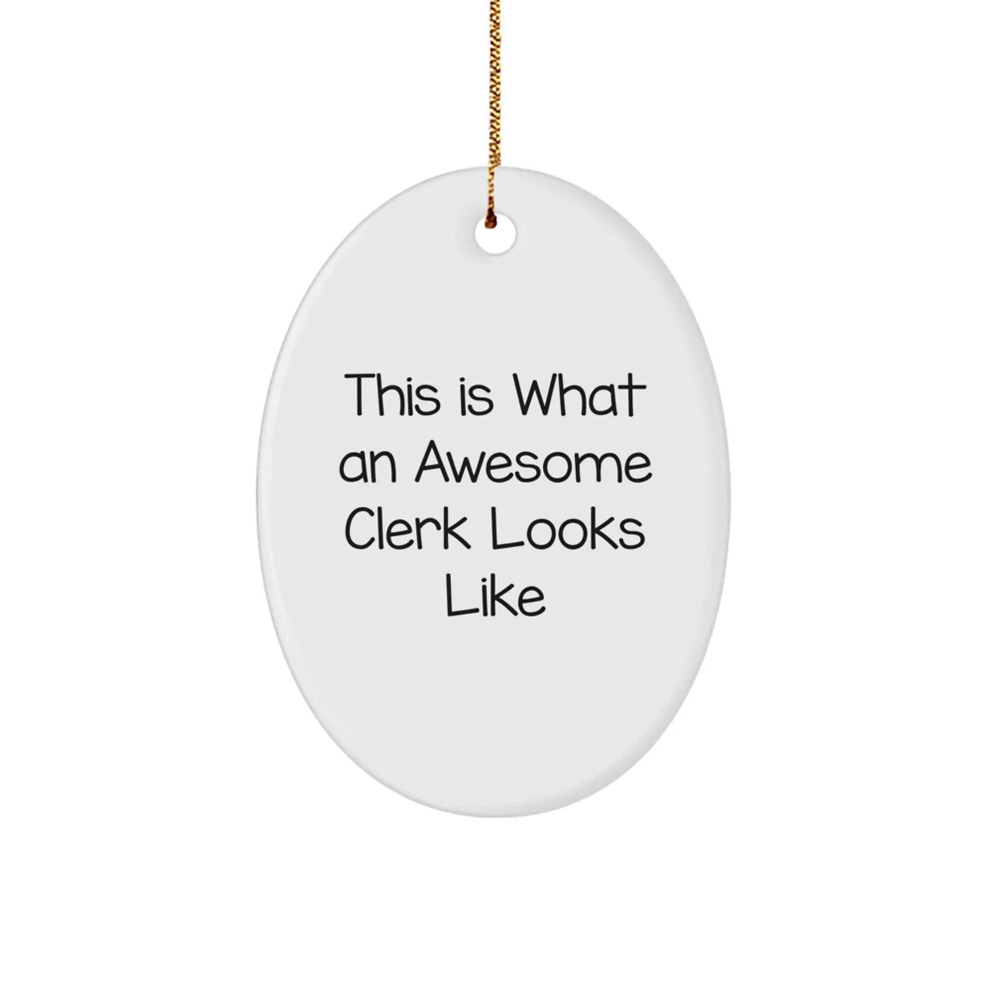 Funny Clerk Gifts This Is What An Awesome Clerk Looks Like Oval Ornament for Friends, Family, Coworkers at Christmas Unique Gifts from Men, Women