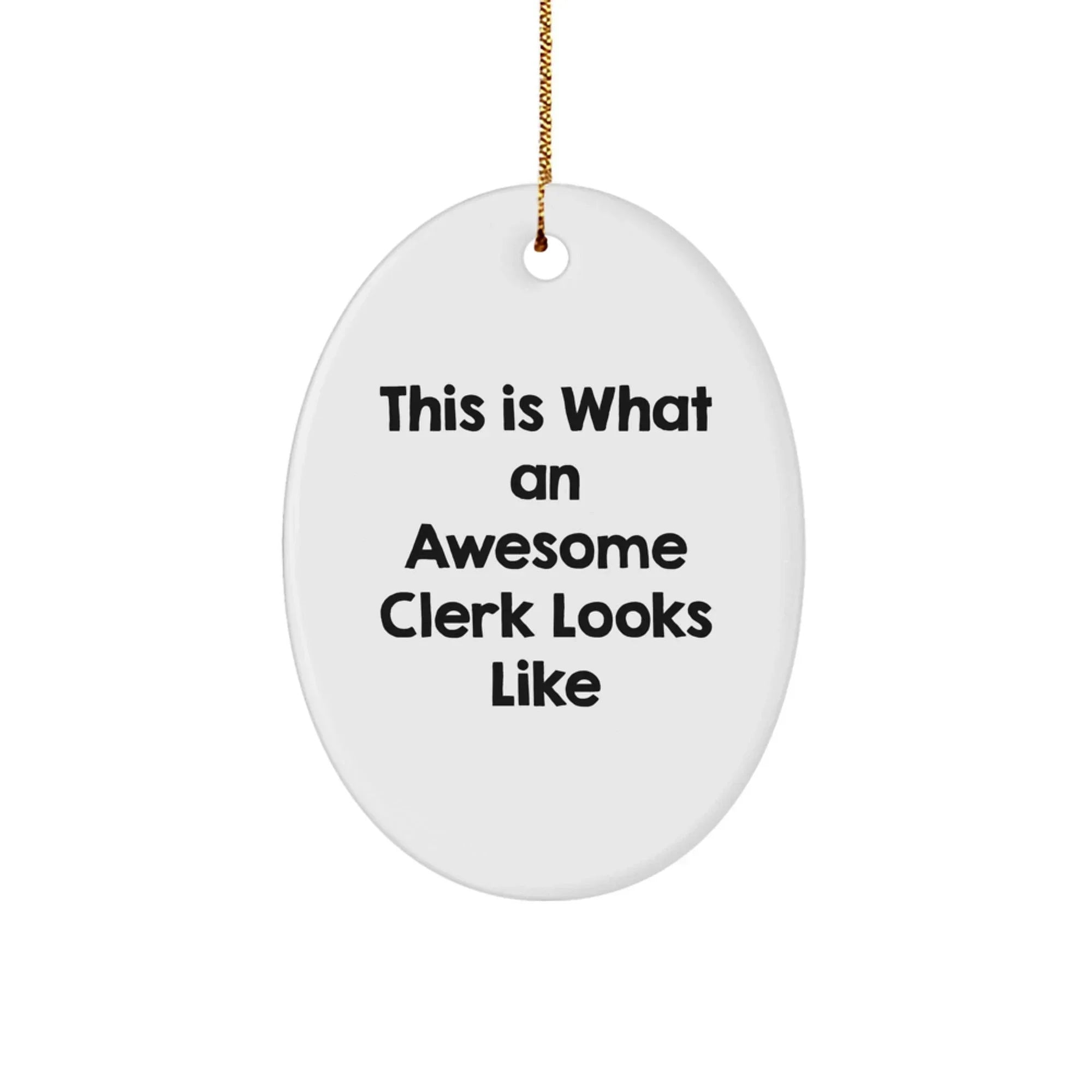Funny Clerk Gifts - Oval Ornament for Men - This Is What An Awesome Clerk Looks Like - Christmas Unique Gifts from Friends to Family