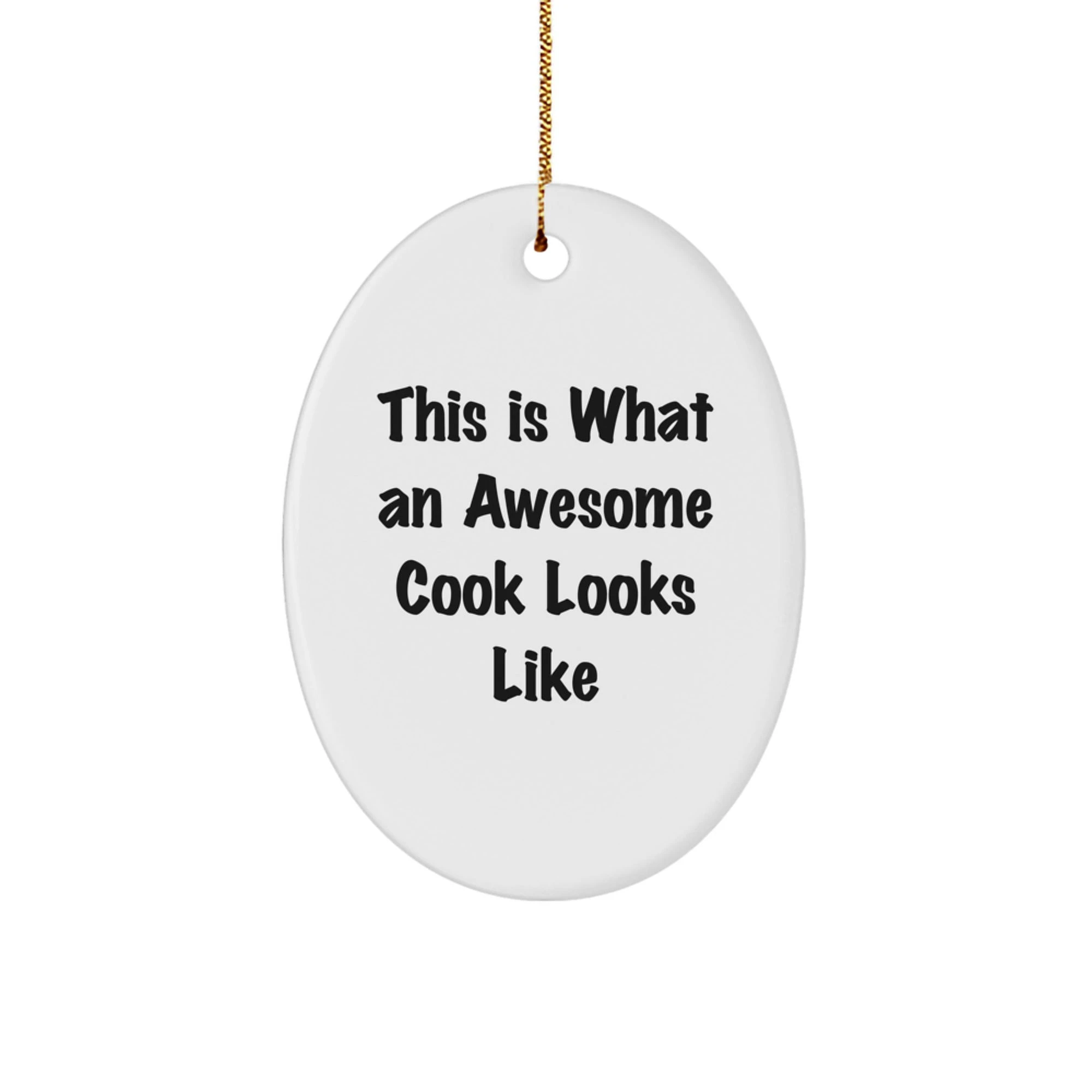 Funny Christmas Unique Gifts for Cooks, Oval Ornament This Is What An Awesome Cook Looks Like, White Oval Shape, Cook Gifts from Family