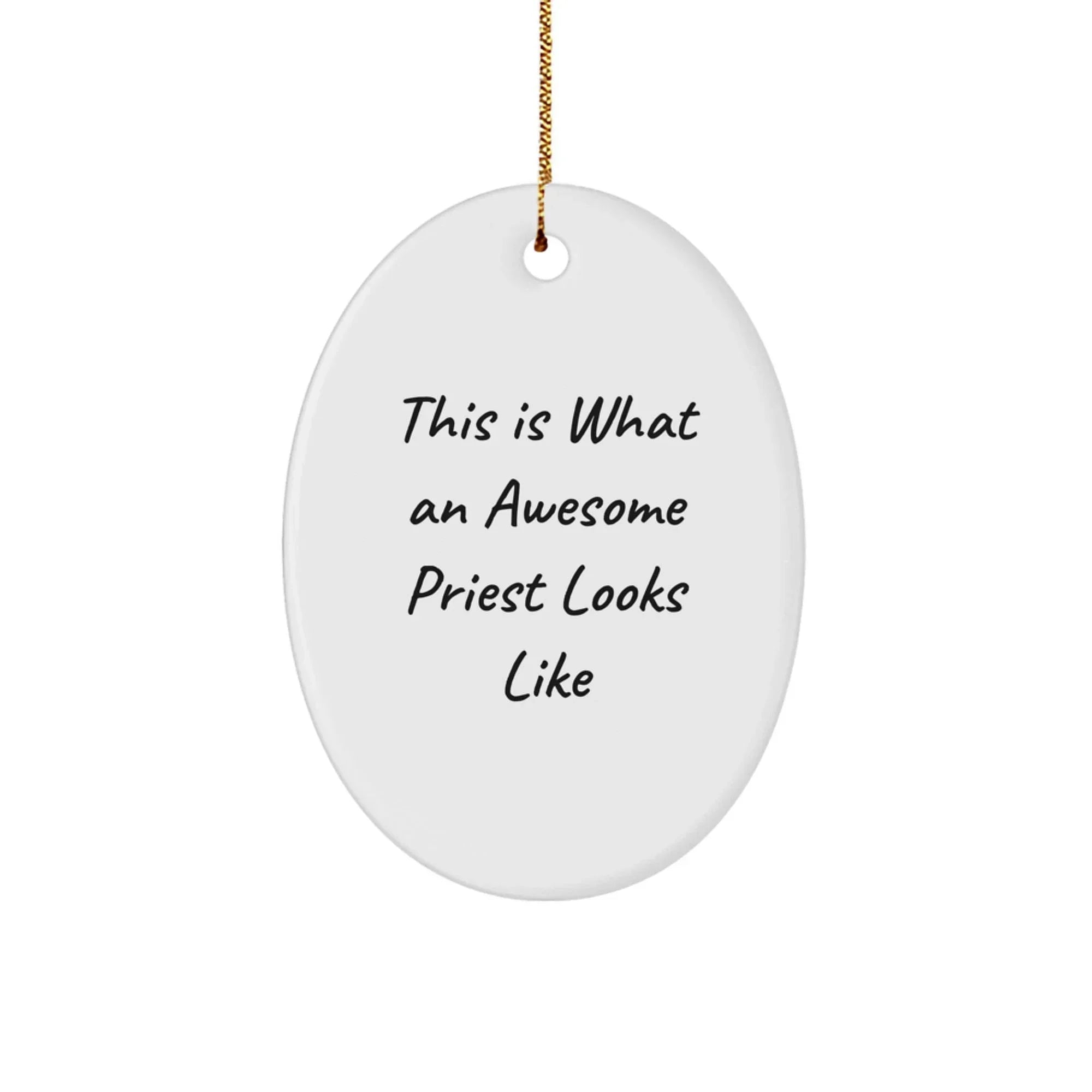 Funny Christmas Unique Gifts for Priest, Oval Ornament with Inspirational Quote - Gifts from Family to Men
