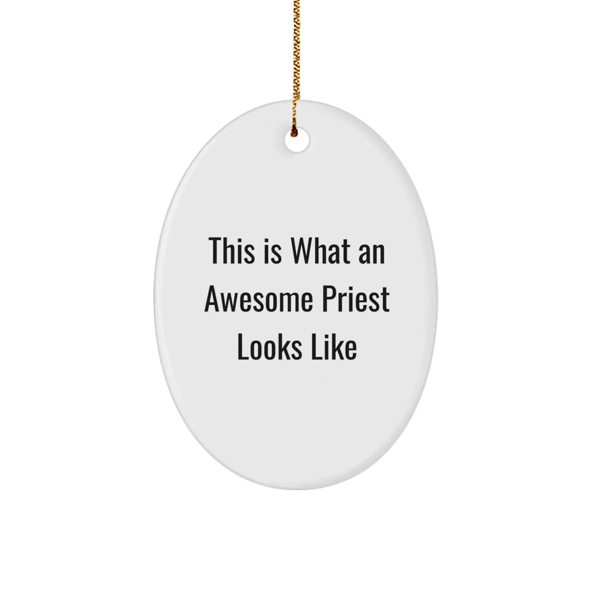 Funny Priest Gifts for Men, Oval Ornament with Quote 'This Is What An Awesome Priest Looks Like', Unique Christmas Memorable Presents for Priest, Gift from Friends and Family