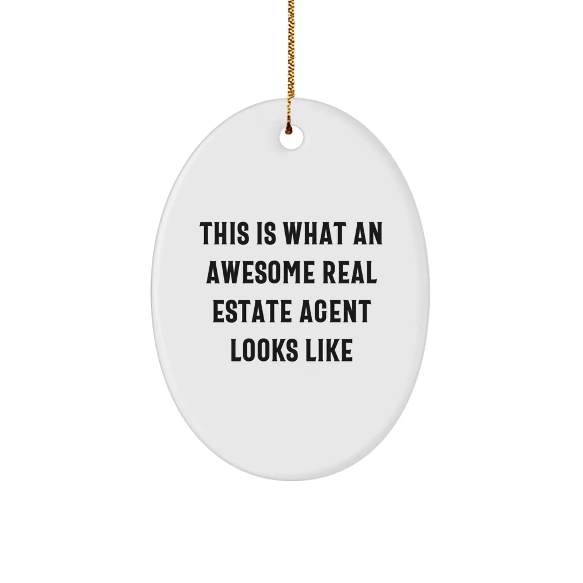 Funny Real Estate Agent Gifts from Friends and Family - Oval Ornament This Is 'What An Awesome Real Estate Agent Looks Like' - Christmas Unique Decorations