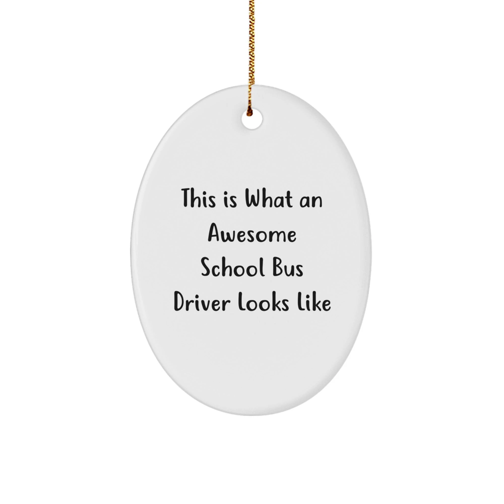 Funny School Bus Driver Oval Ornament Gifts from Friends, Family, or Coworkers for Christmas Unique Gifts
