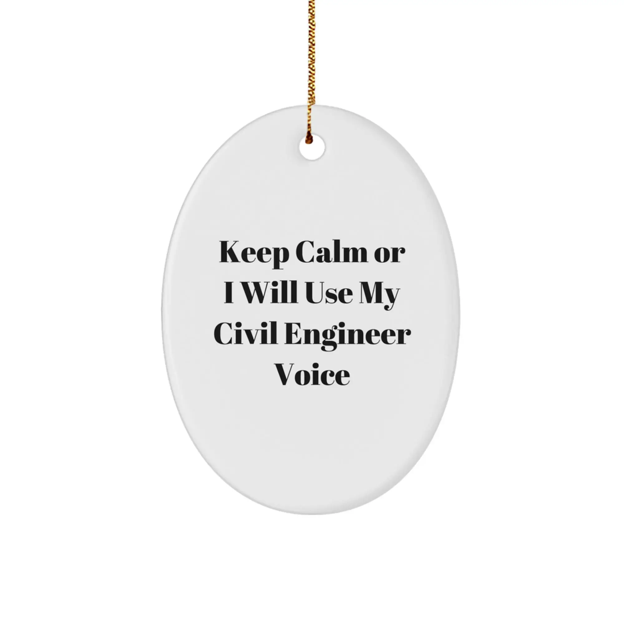 Funny Civil Engineer Gifts Oval Ornament White - Keep Calm Or I Will Use My Civil Engineer Voice Christmas Unique Gifts for Men Women Friends Family - Image 1