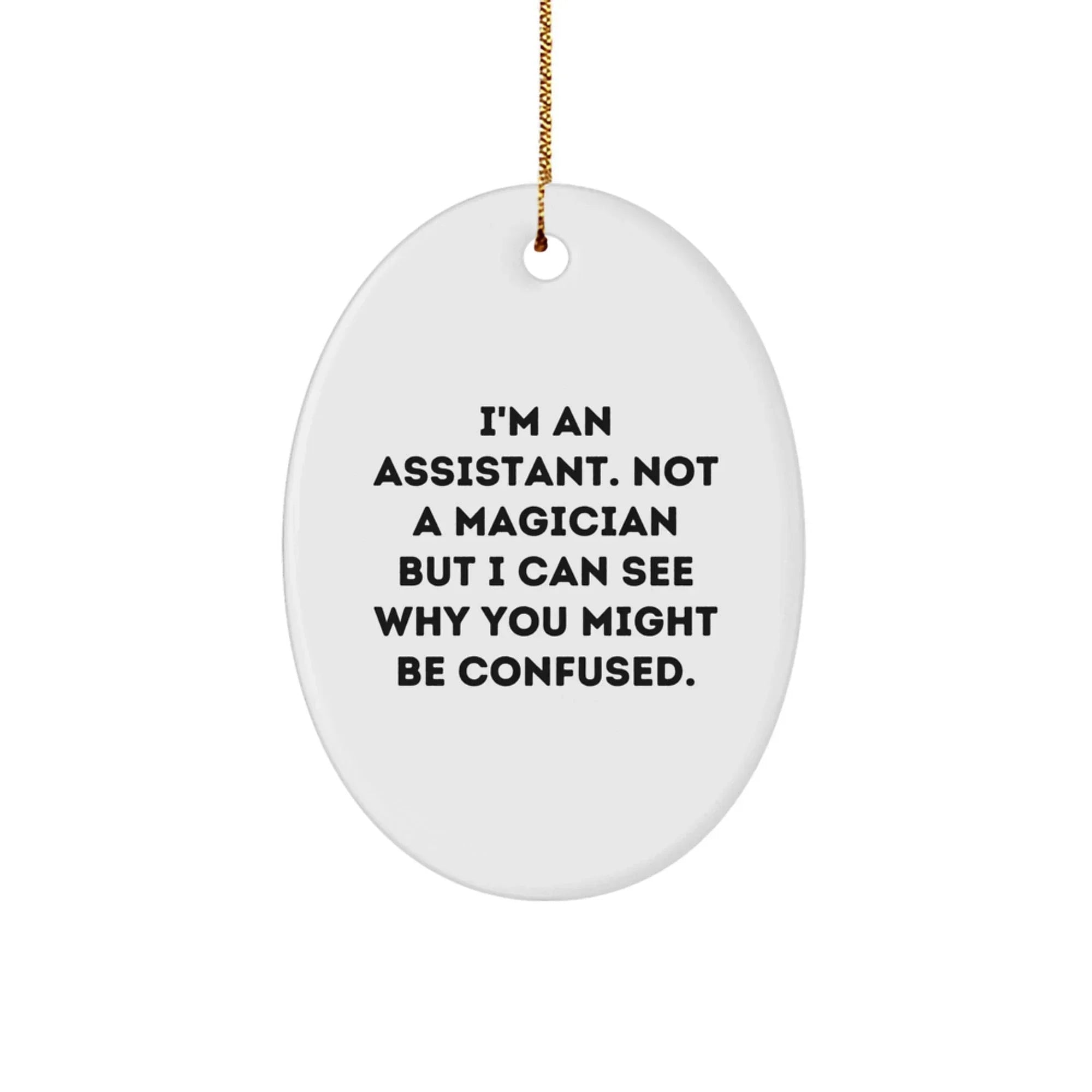 Funny Quote Assistant Oval Ornament Gifts from Men to Christmas Decorations for Assistants