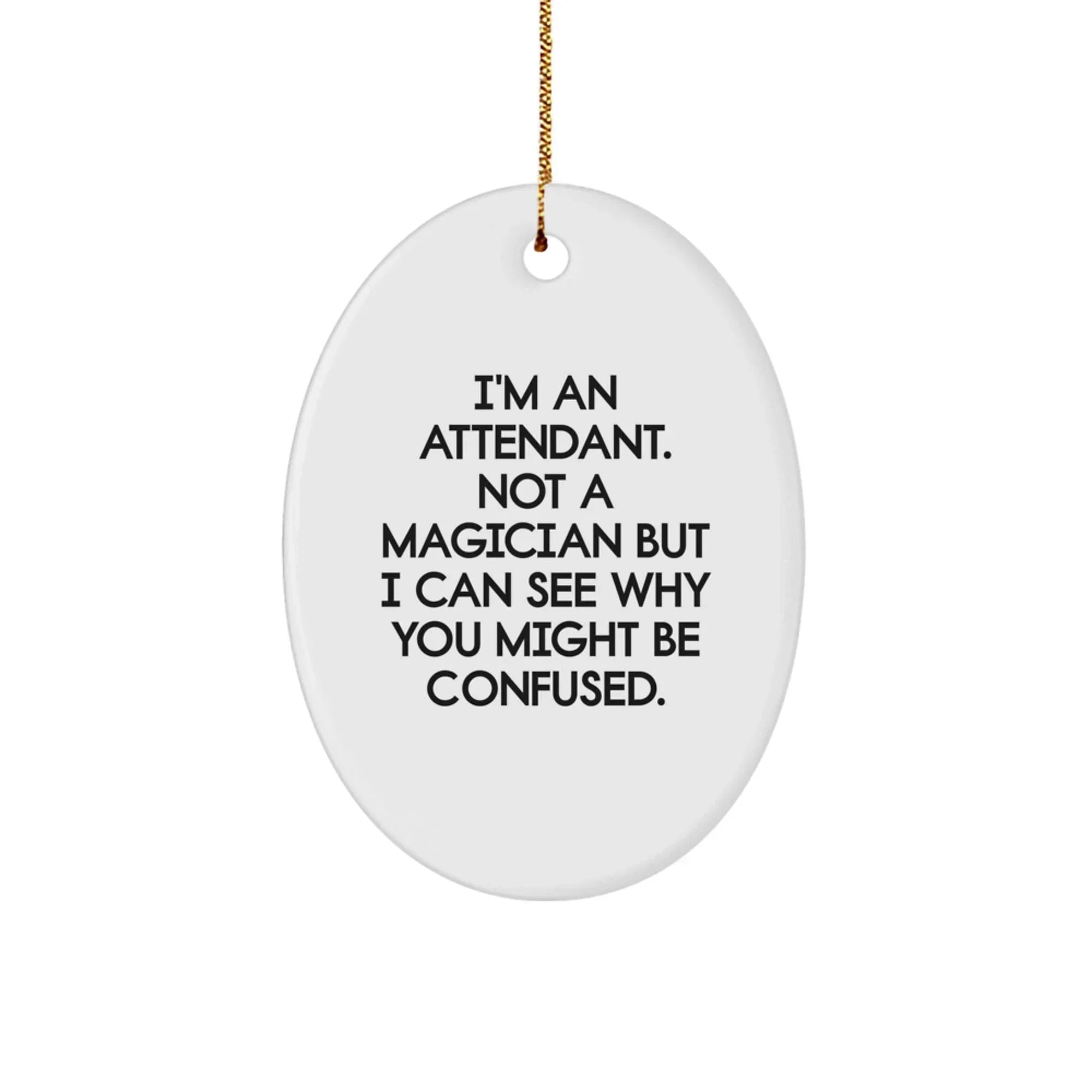 Funny Attendant Gifts from Men to Friends - Oval Ornament for Attendant on Christmas Unique Gifts