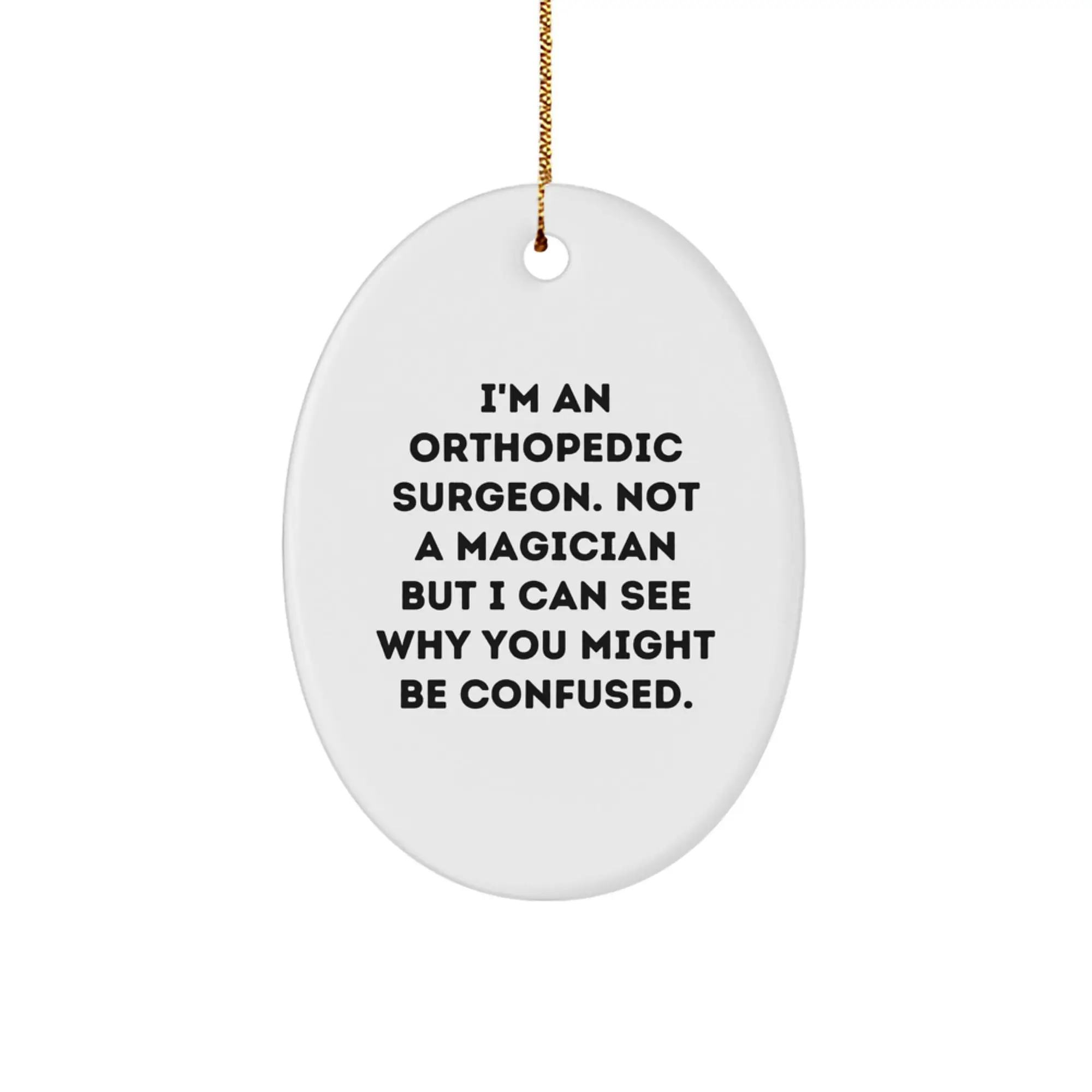 Funny Quote Orthopedic Surgeon Oval Ornament Gifts from Friends to Orthopedic Surgeons with Christmas Unique Decorations - Image 1