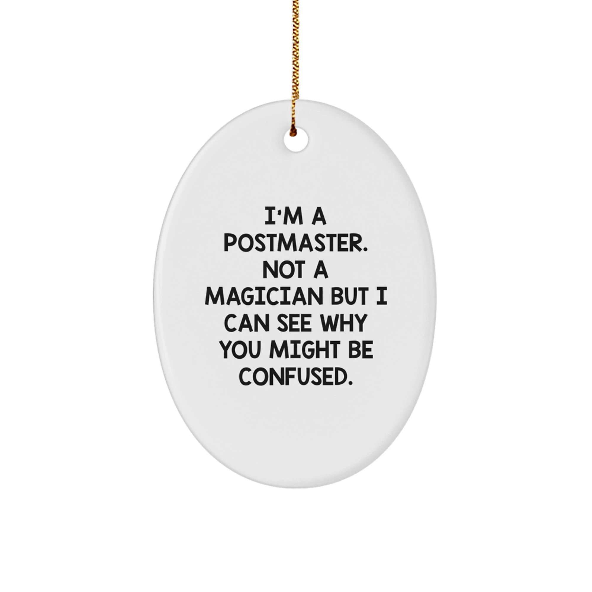 Funny Postmaster Gifts from Friends - Oval Ornament for Christmas Unique Presents for Postmaster - I'm A Postmaster Not A Magician