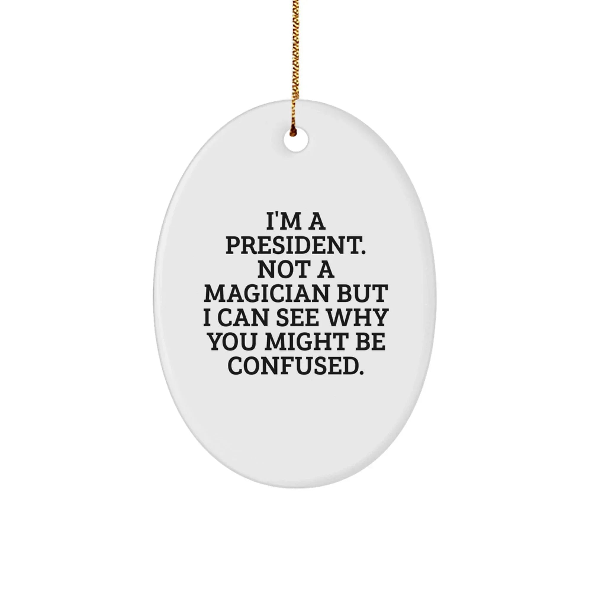 Funny President Oval Ornament Gifts from Friends for President Men on Christmas Unique