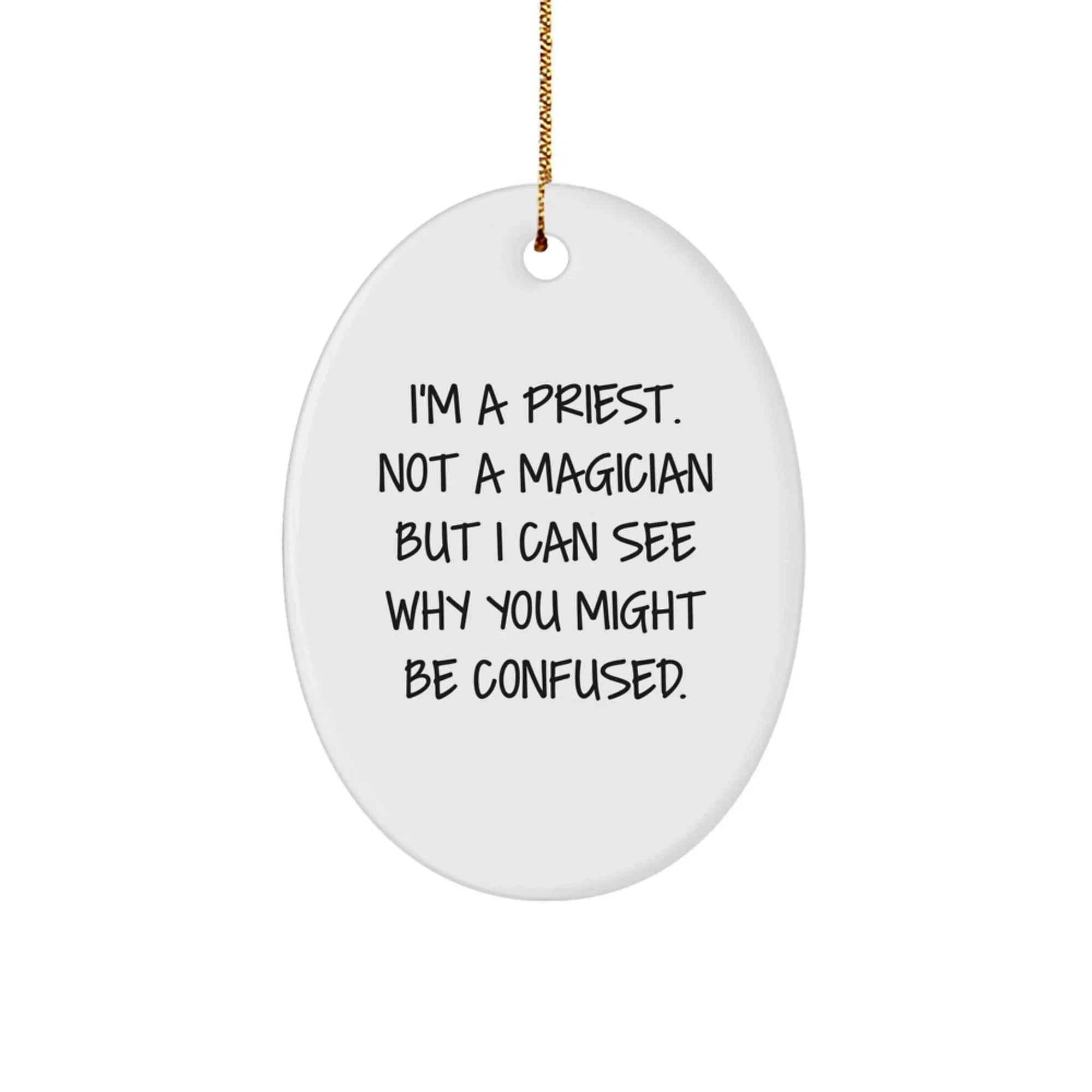 Funny Priest Gifts for Men - Oval Ornament, I'm a Priest Not a Magician Gifts from Friends, Unique Christmas Unique Gifts for Priest, Priest Christmas Decorations