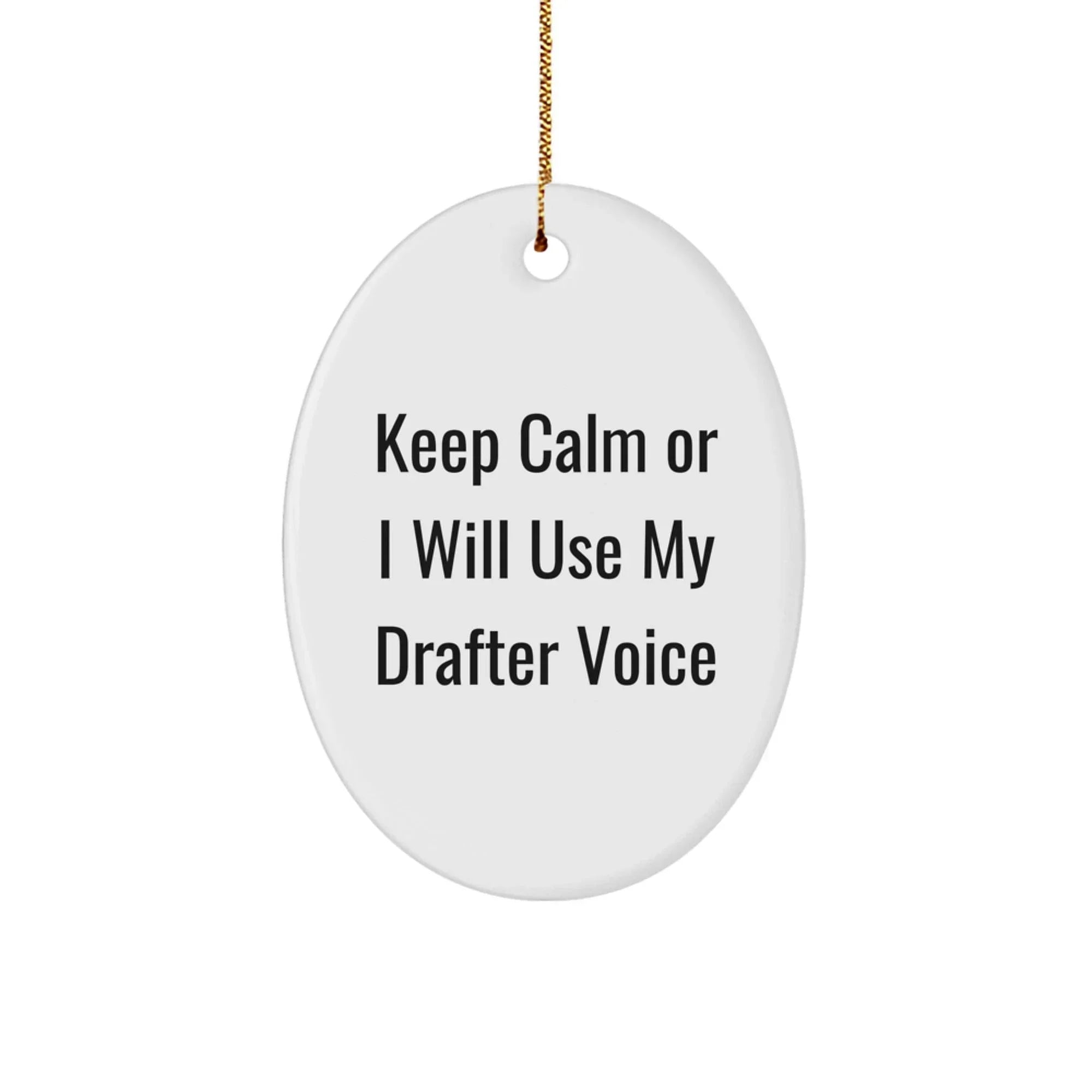 Funny Drafter Gifts from Friends for Men on Christmas Unique Oval Ornament Keeps Calm Voice