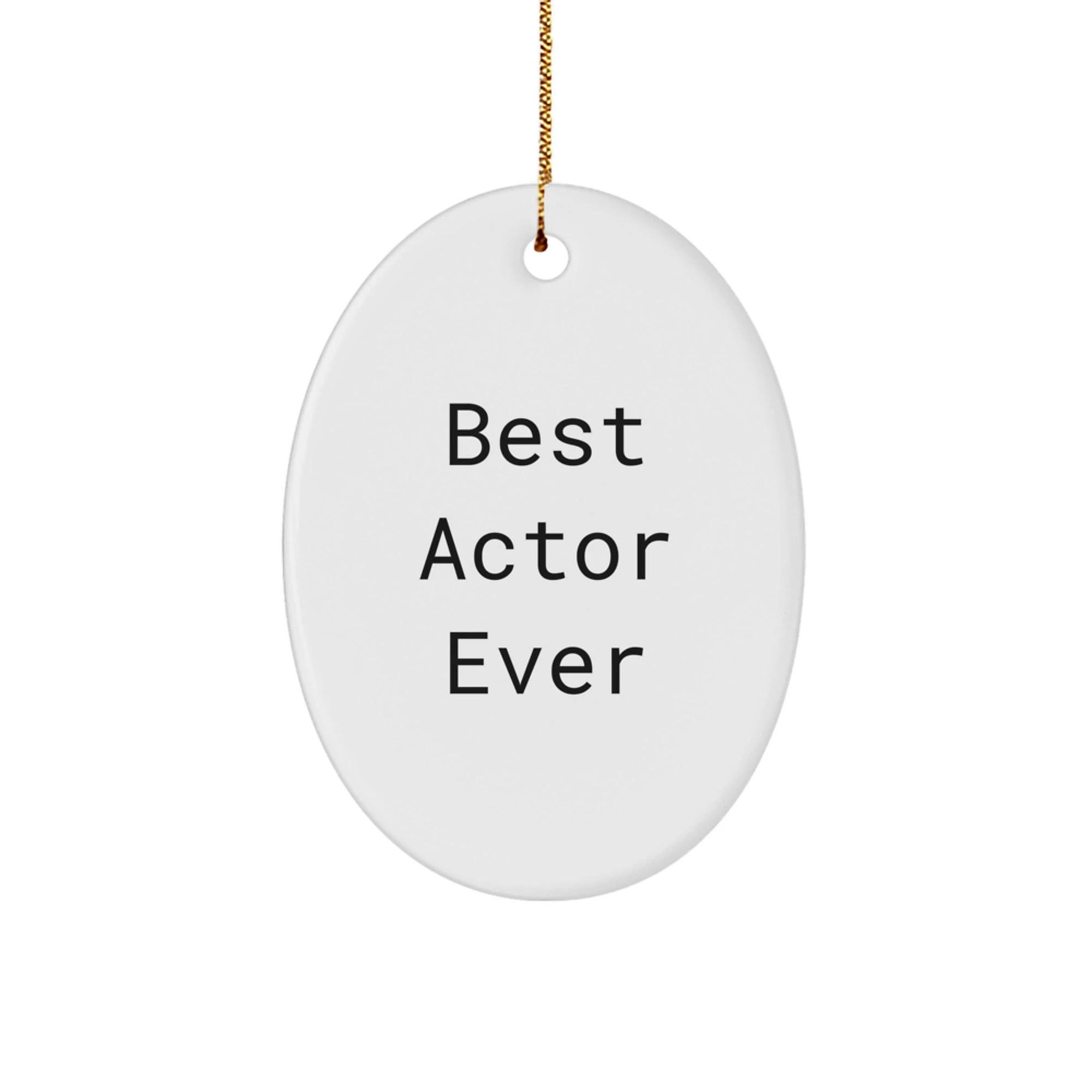 Funny Actor Gifts from Friends - Best Actor Ever Oval Ornament, Christmas Unique Gifts, Actor Decorations