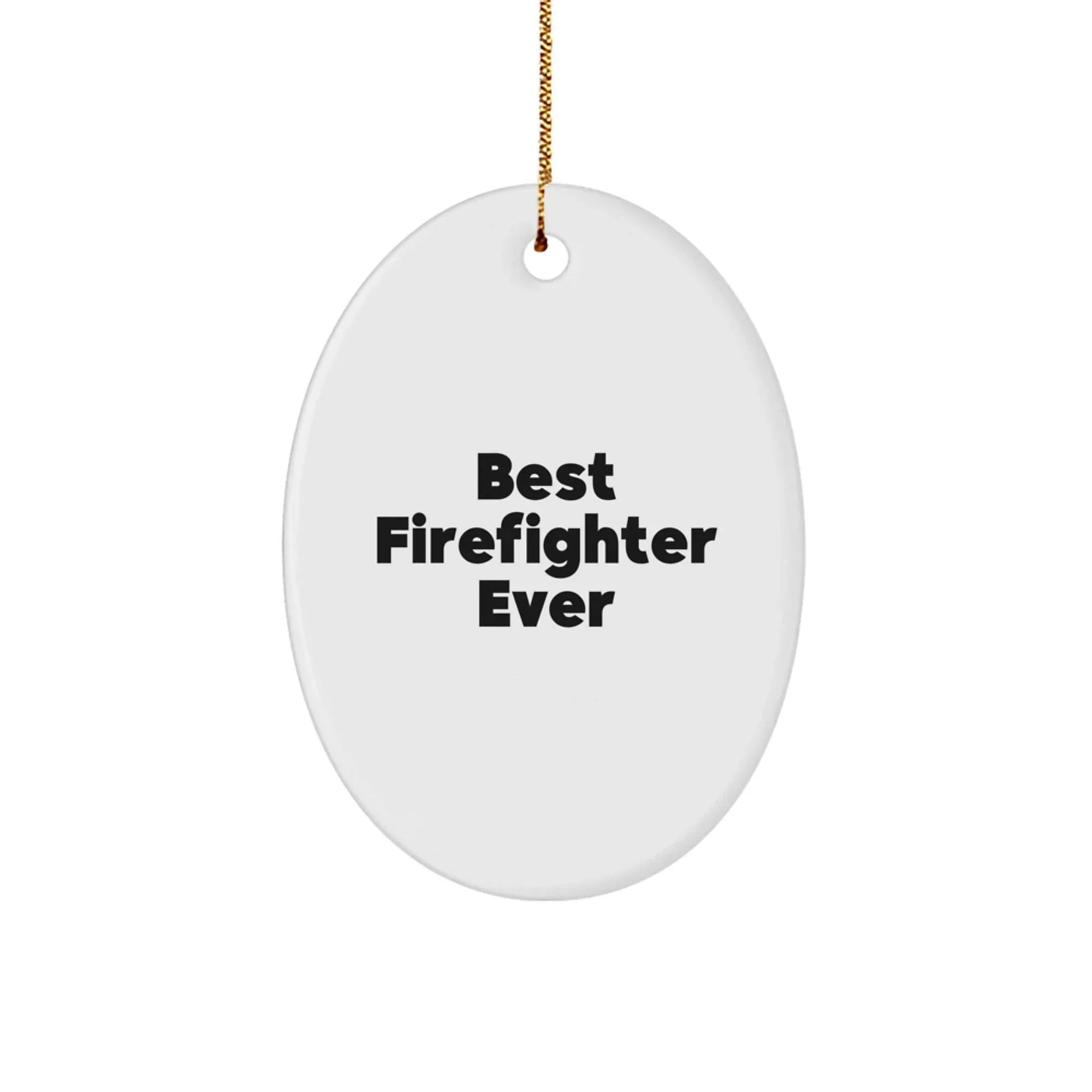 Funny Firefighter Gifts for Men, Oval Ornament Best Firefighter Ever Christmas Unique Decor