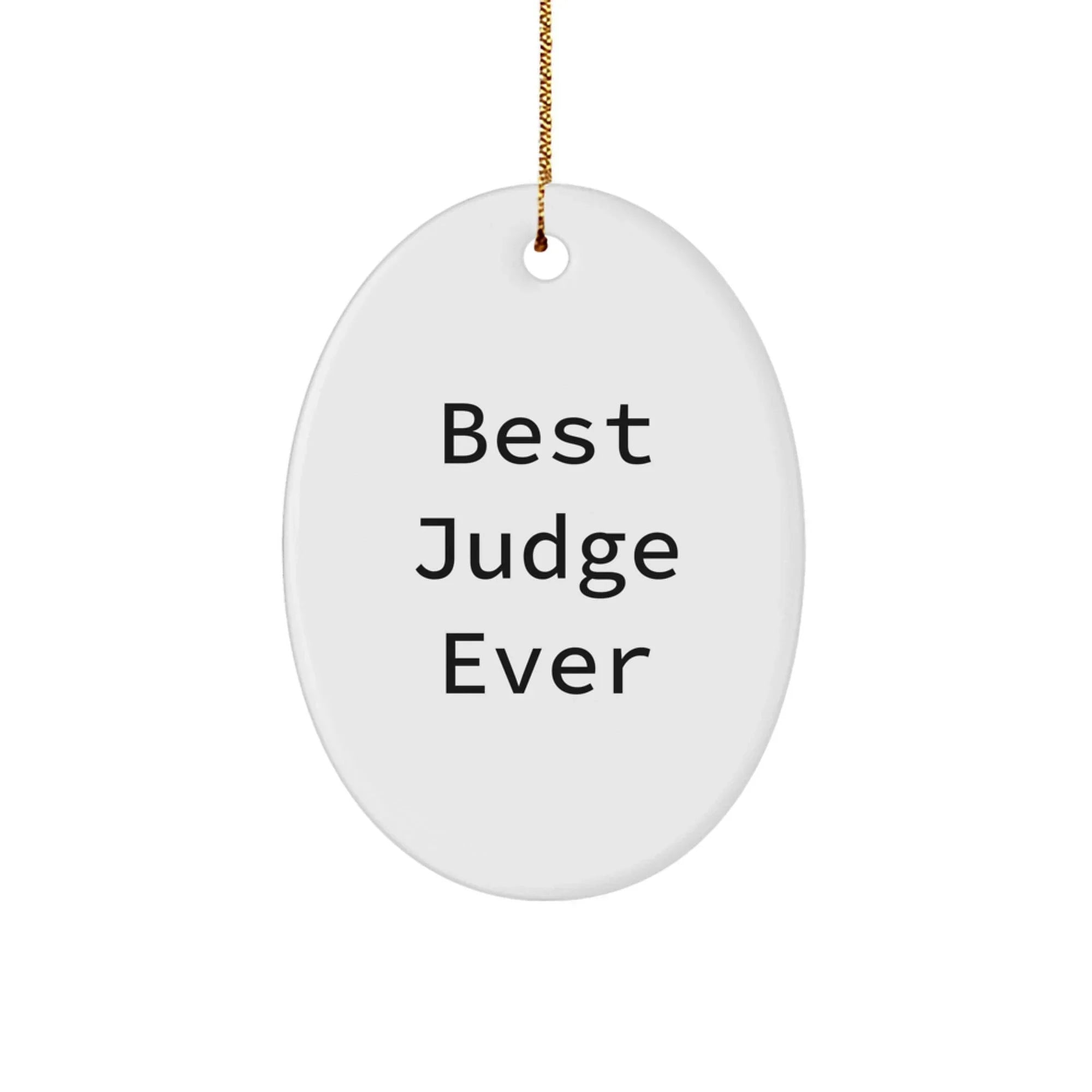 Funny Judge Gifts for Men, Oval Ornament Best Judge Ever Quote, Christmas Unique Decorations, Judge Shaped Ornament