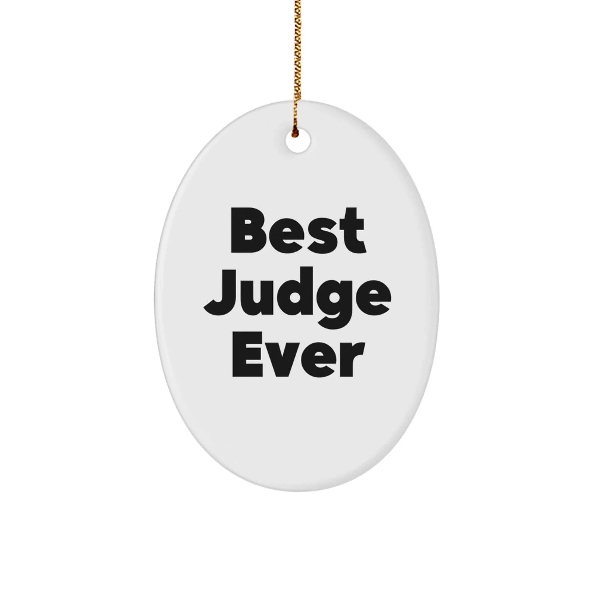 Funny Judge Christmas Unique Gifts from Friends, Oval Ornament, Best Judge Ever, Unique Christmas Unique Gifts, Judge Gifts for Friends, Personalized Judge Christmas Unique Gift