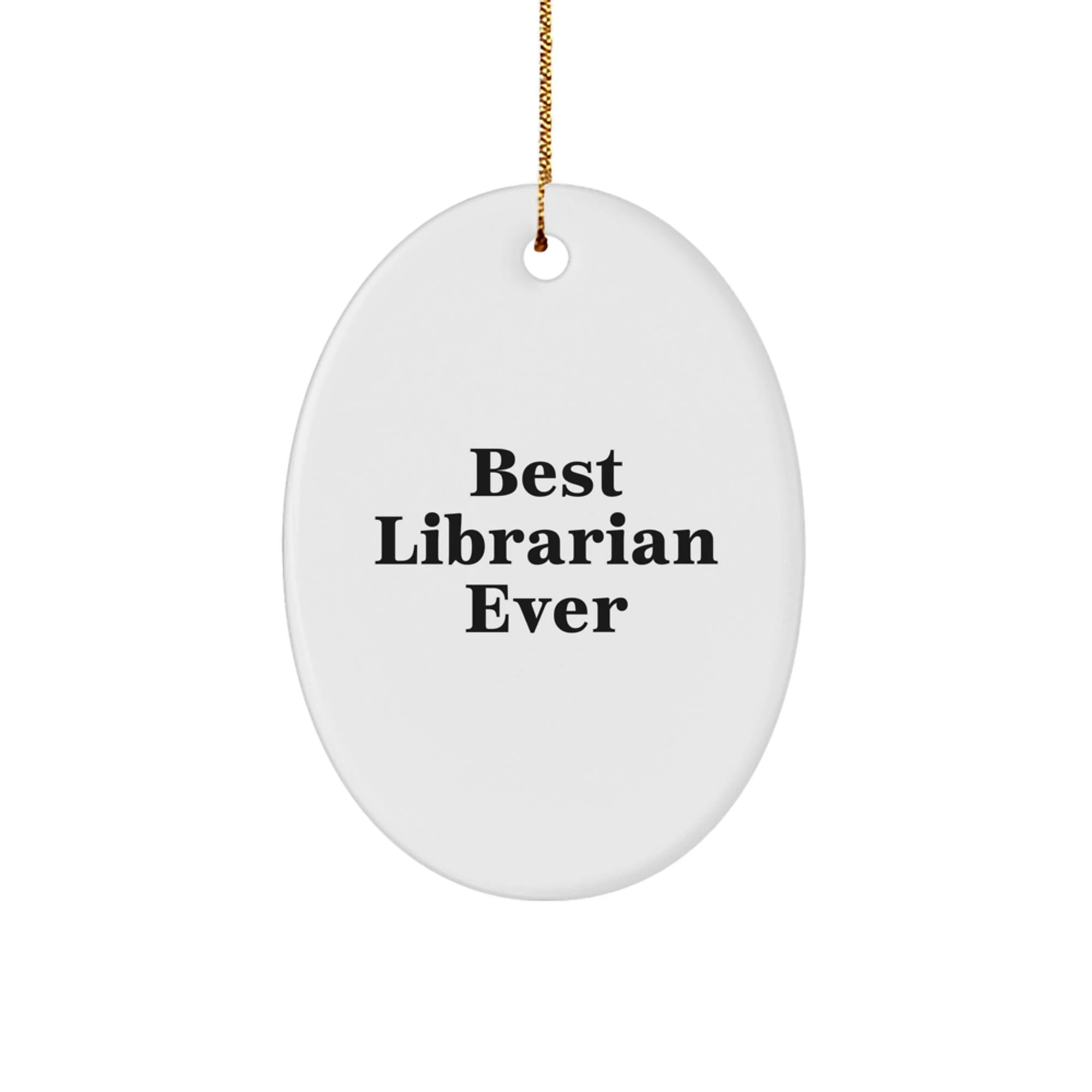 Funny Librarian Gifts, Best Librarian Ever Oval Ornaments for Librarians, Christmas Unique Gifts from Friends