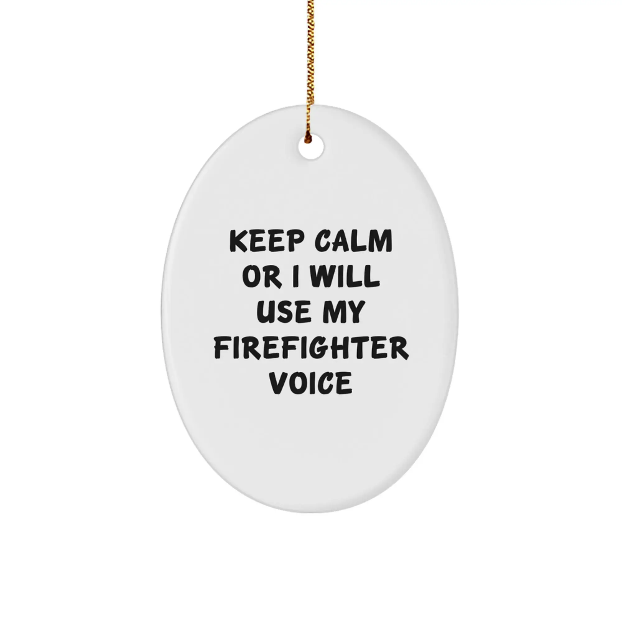 Funny Firefighter Gifts for Men, Oval Ornament Keep Calm or I Will Use My Firefighter Voice, Christmas Unique Gifts from Family to Firefighter - Image 1
