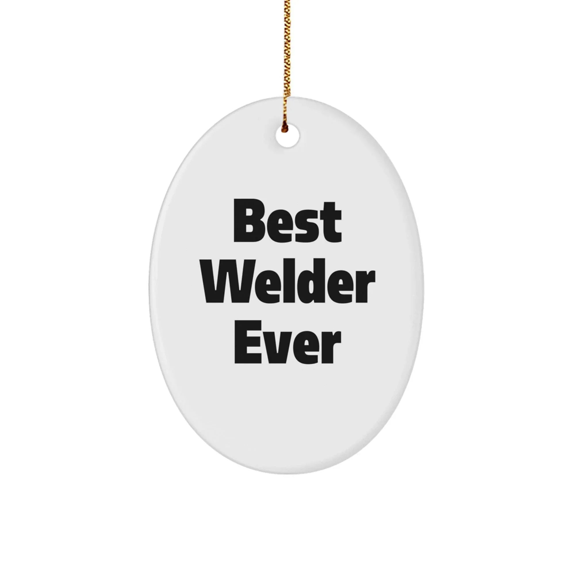 Funny Welder Gifts, Best Welder Ever Oval Ornaments for Christmas Unique Gifts from Friends, Perfect for Men, Women, Coworkers, Family