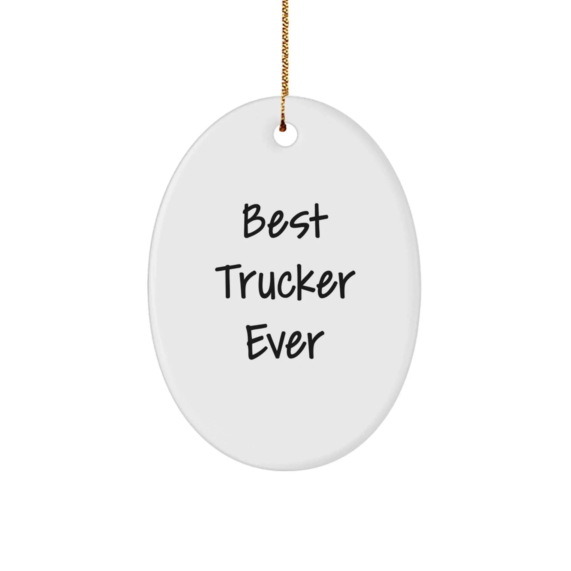 Funny Trucker Gifts from Friends - Best Trucker Ever Oval Ornament for Men Christmas Unique Decorations