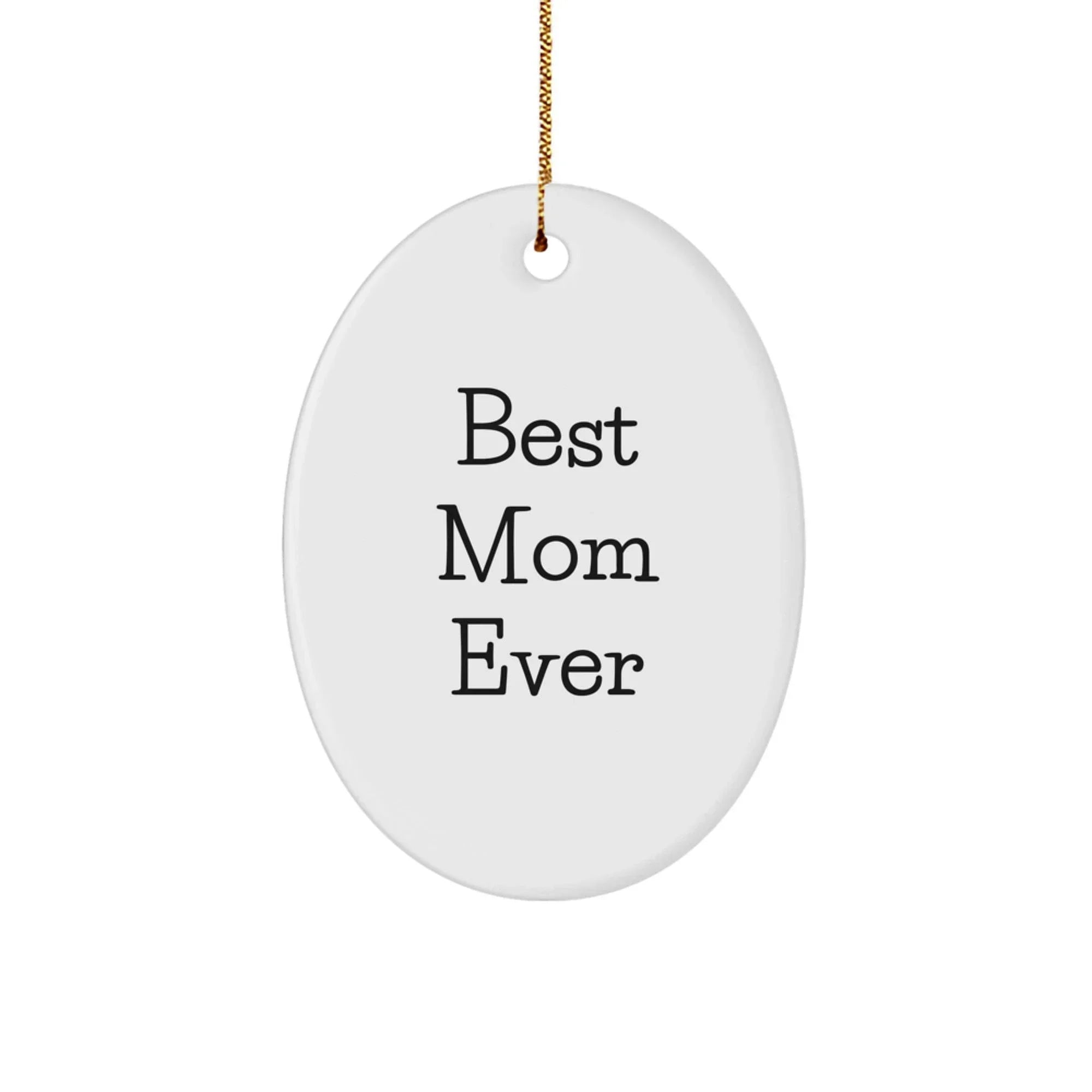 Funny Mom Gifts from Family - Best Mom Ever Oval Ornament, Perfect for Mother's Day or Christmas Unique Gifts