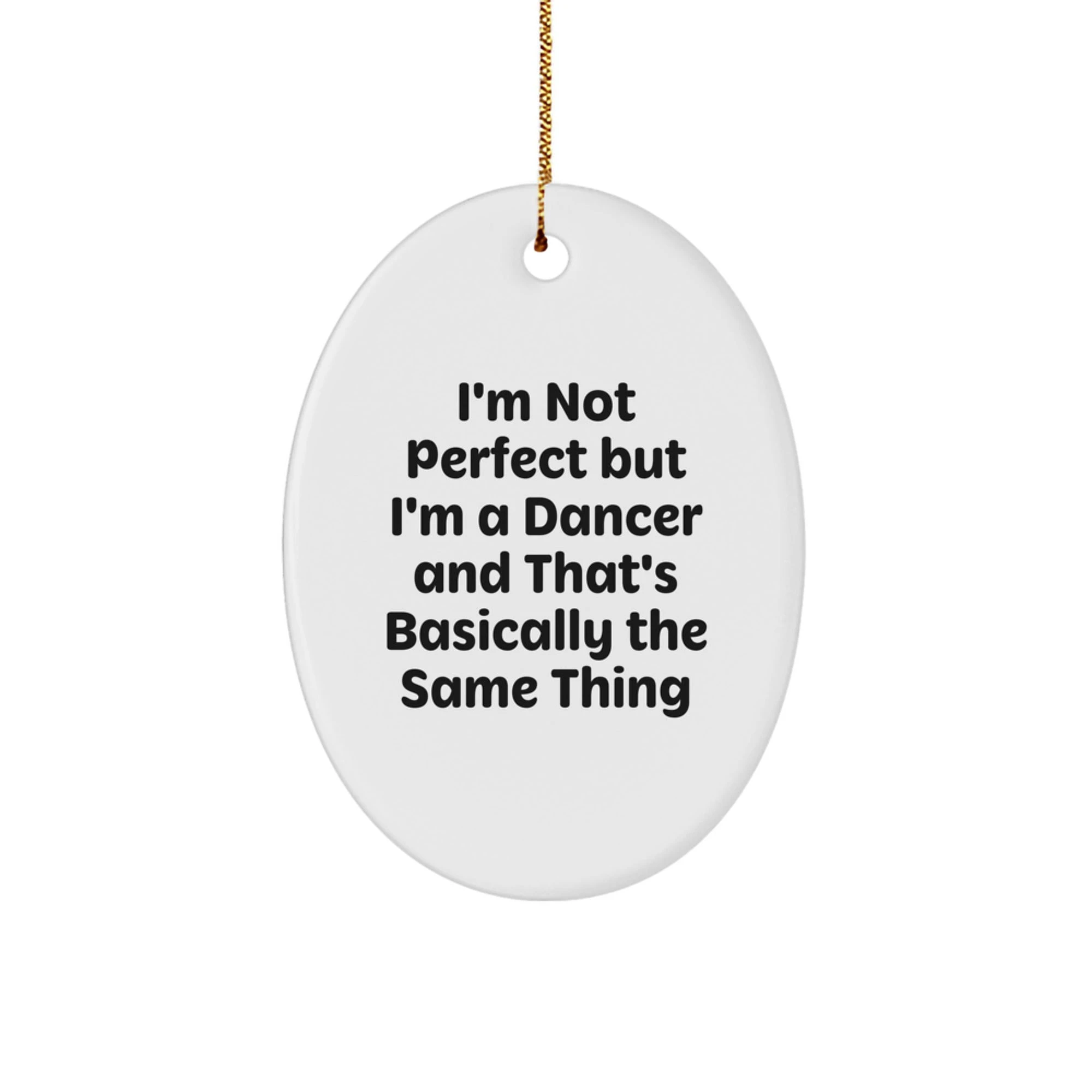 Dancer Oval Ornament Funny Quote Gifts from Friends to Dancer for Christmas