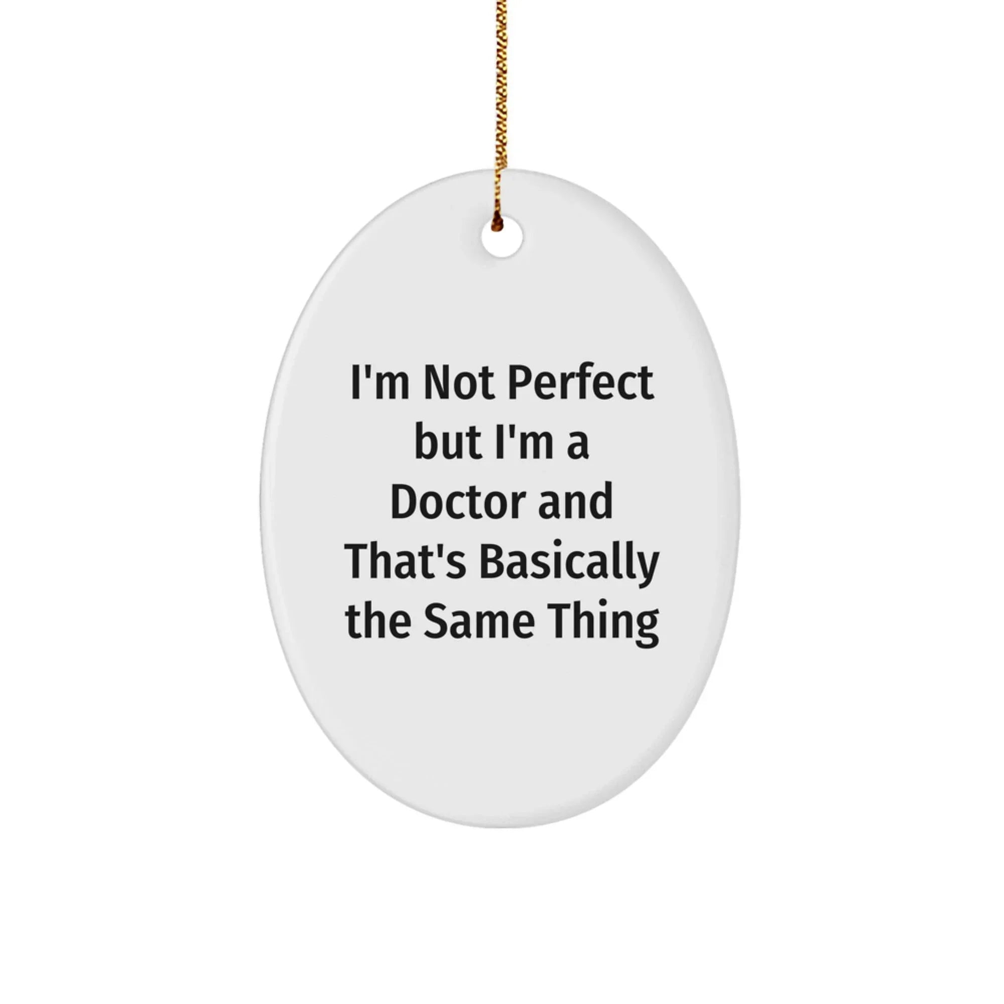 Funny Quote Oval Ornament for Doctor Gifts from Family, Friends, Coworkers on Christmas
