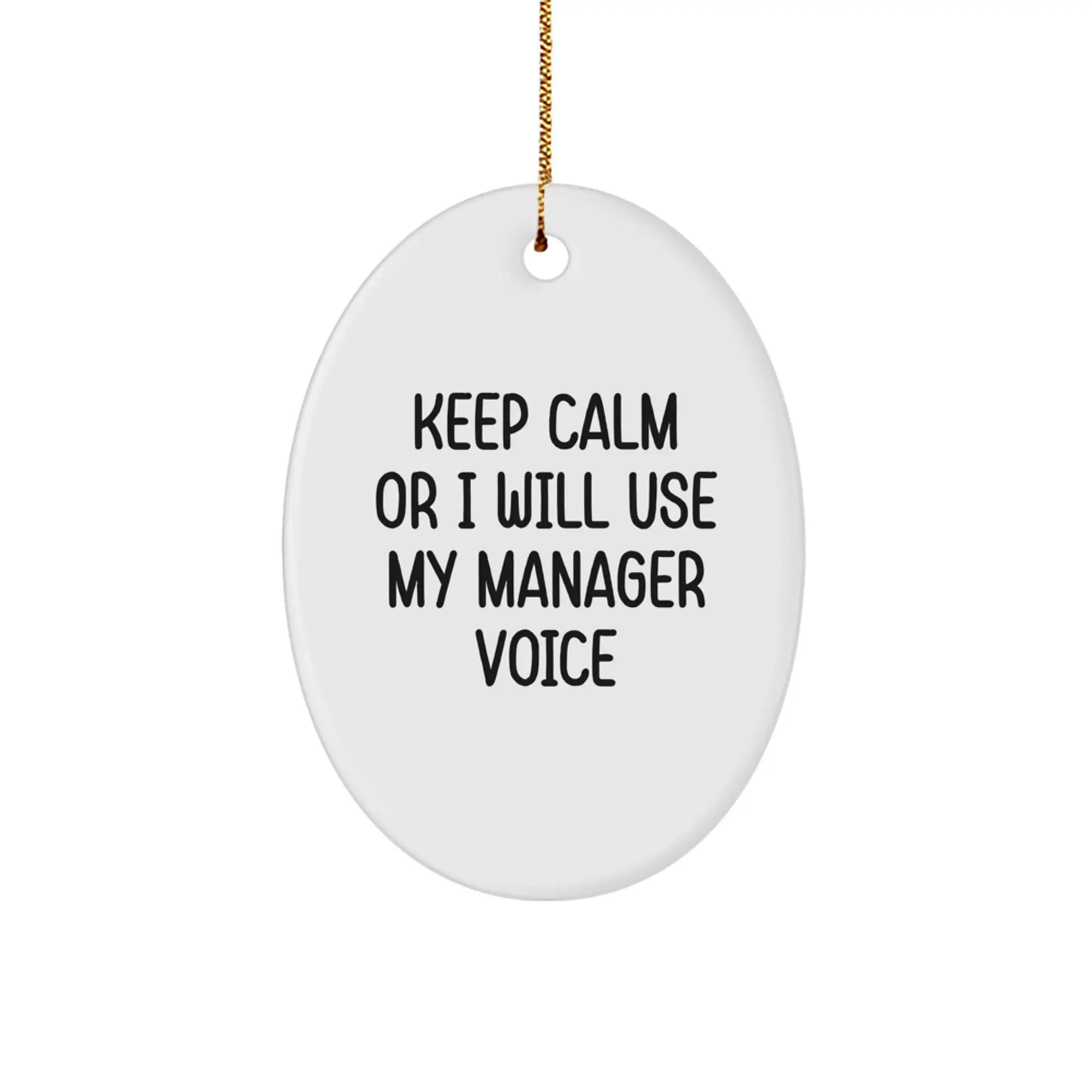 Funny Manager Gift for Him, Oval Ornament with 'Keep Calm Or I Will Use My Manager Voice', Gifts from Friends or Family, Perfect Christmas Unique Gifts - Image 1