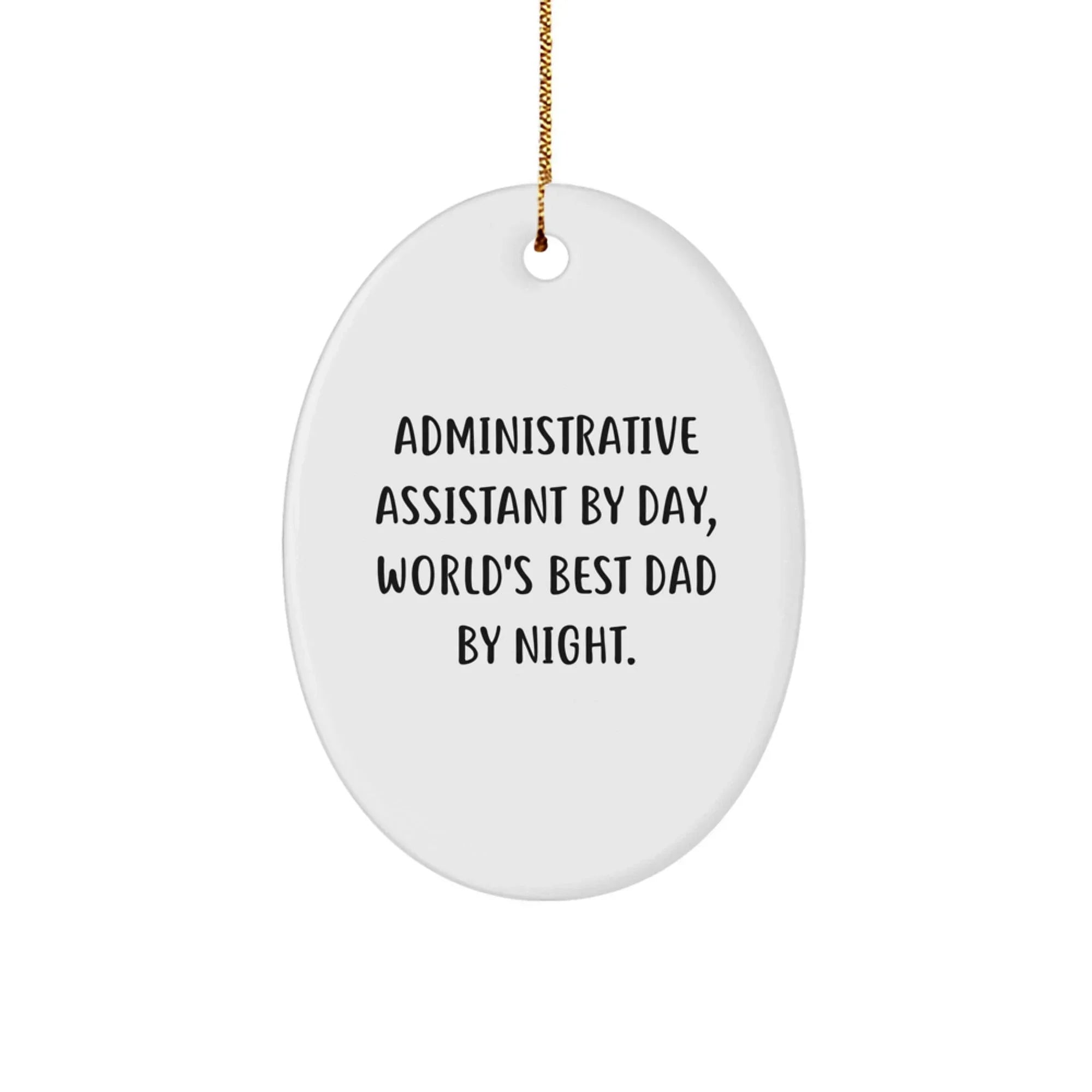 Administrative Assistant Gifts, Oval Ornament, Funny Quote, Christmas Unique Gifts from Dad to Administrative Assistant