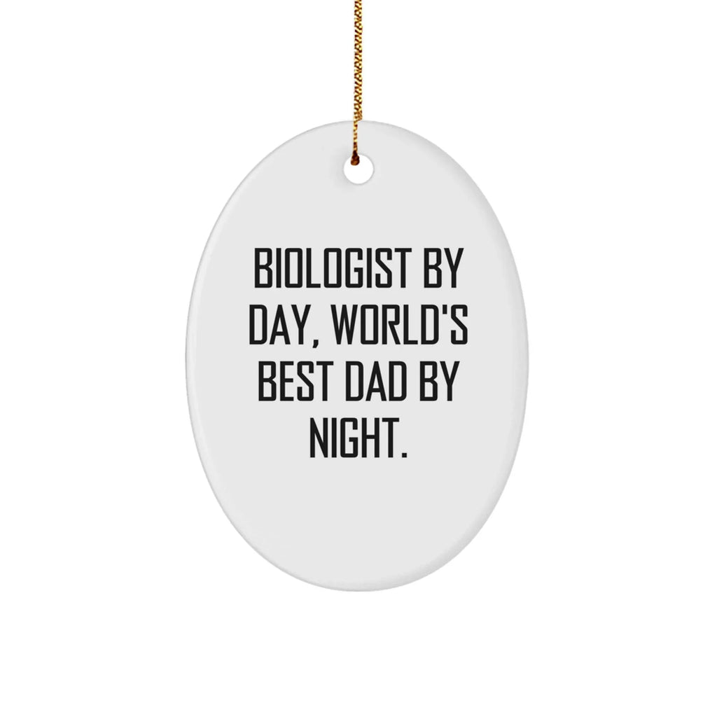 Biologist Gifts for Men, Funny Oval Ornament by Biologist By Day, World's Best Dad By Night., Christmas Unique Gifts from Dad to Son