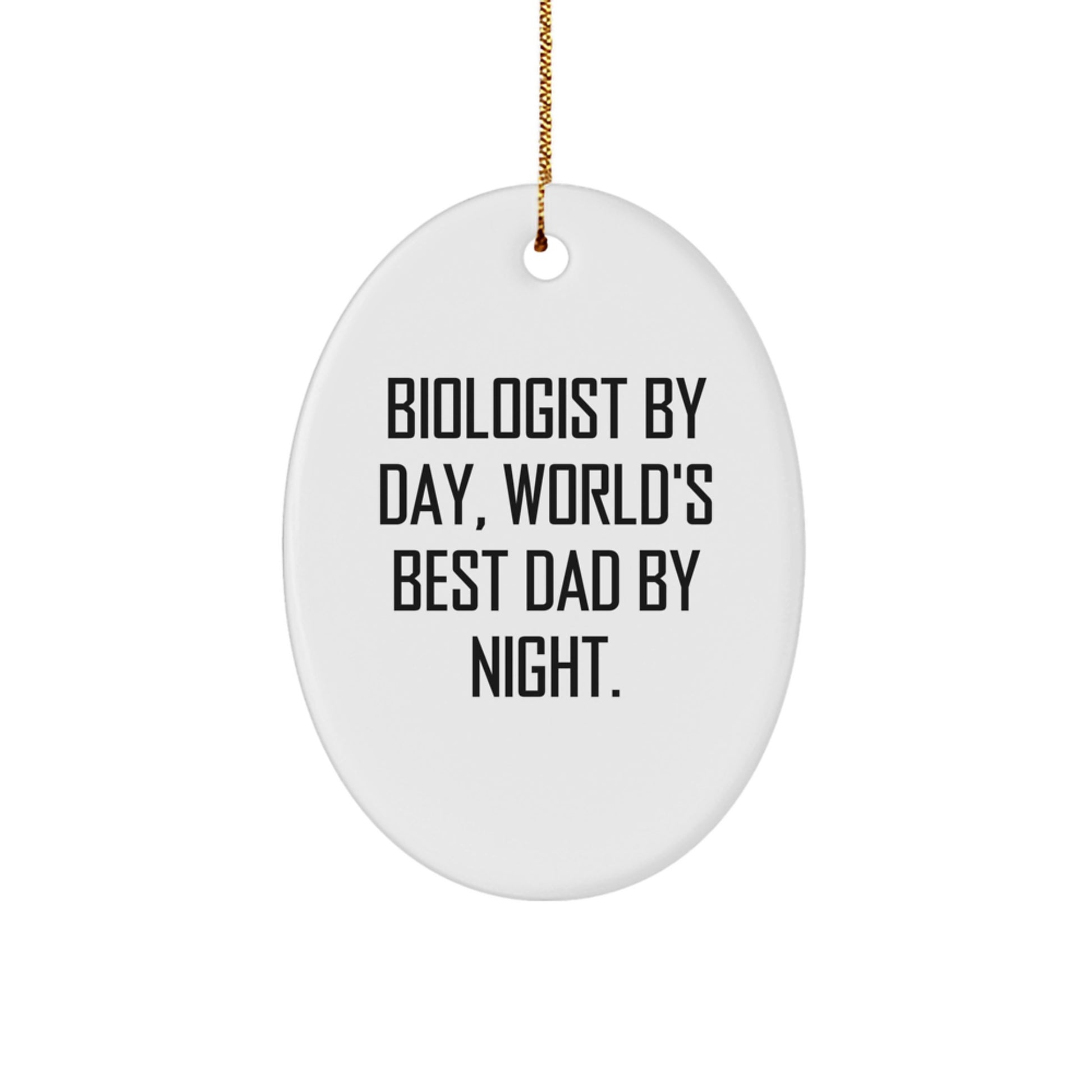 Biologist Gifts for Men, Funny Oval Ornament by Biologist By Day, World's Best Dad By Night., Christmas Unique Gifts from Dad to Son - Image 1