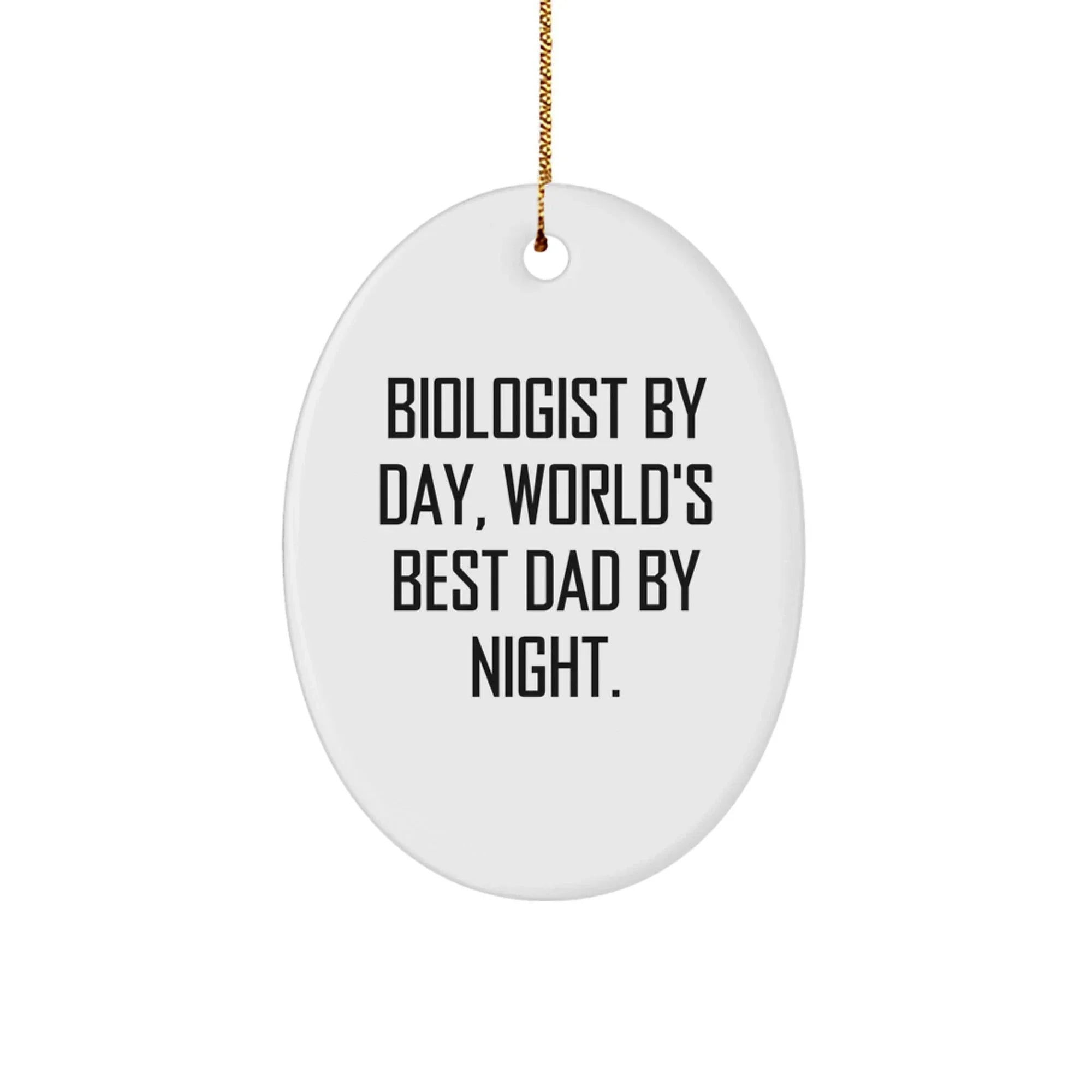 Biologist Gifts for Men, Funny Oval Ornament by Biologist By Day, World's Best Dad By Night., Christmas Unique Gifts from Dad to Son