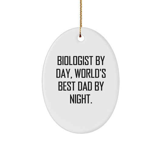 Biologist Gifts for Men, Funny Oval Ornament by Biologist By Day, World's Best Dad By Night., Christmas Unique Gifts from Dad to Son - Image 1