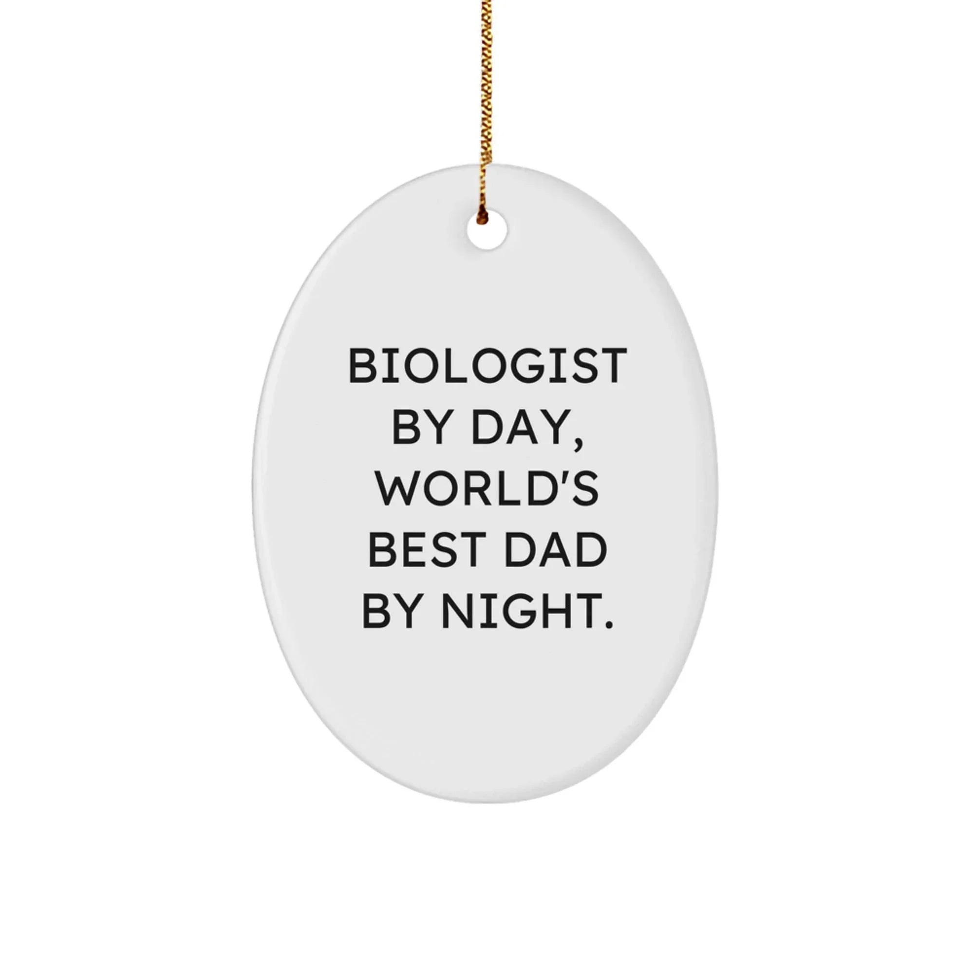Biologist Gifts, Oval Ornament, Funny Quote - Gifts from Dad to Biologist - Christmas Unique Gifts for Biologist