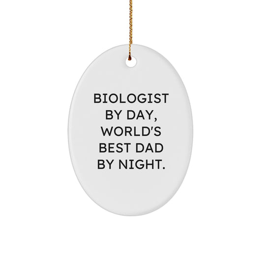 Biologist Gifts, Oval Ornament, Funny Quote - Gifts from Dad to Biologist - Christmas Unique Gifts for Biologist - Image 1