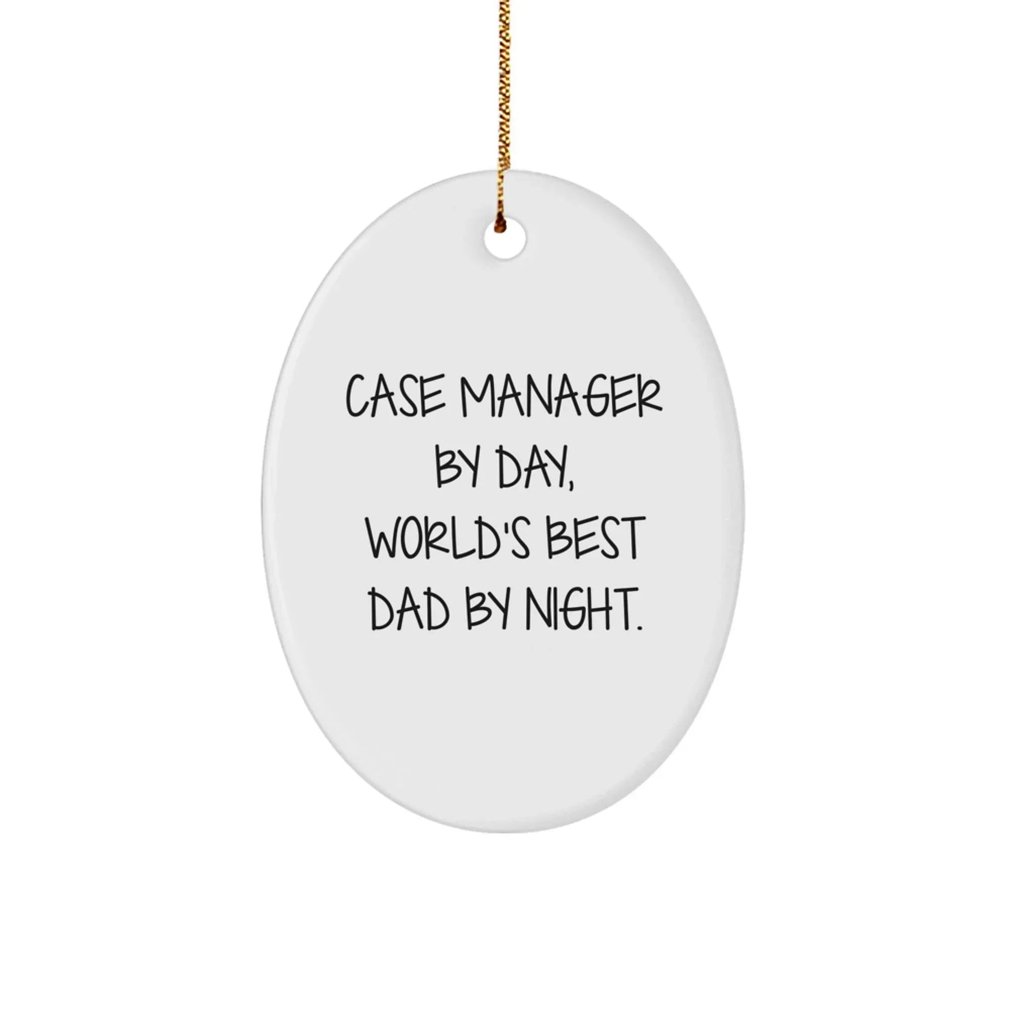 Funny Case Manager Gifts from Men - 'Case Manager By Day, World's Best Dad By Night.' Oval Ornament for Christmas