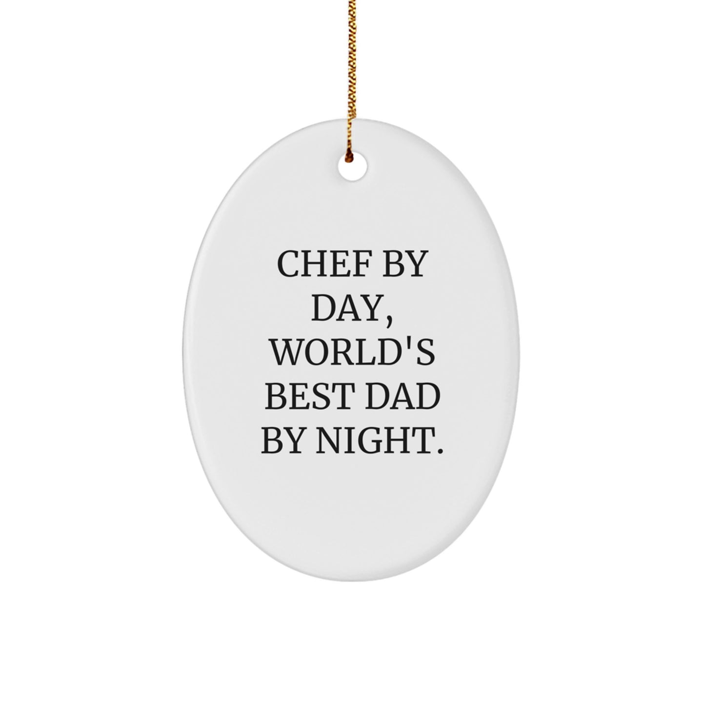 Funny Chef Gifts by Day, World's Best Dad by Night Oval Ornament for Men, Gifts from Dad to Chef, Christmas Unique Presents - Image 1