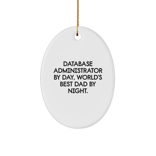 Database Administrator's Christmas Unique Gift, Funny Quote Oval Ornament, Gifts from Dad, for Him - Image 1