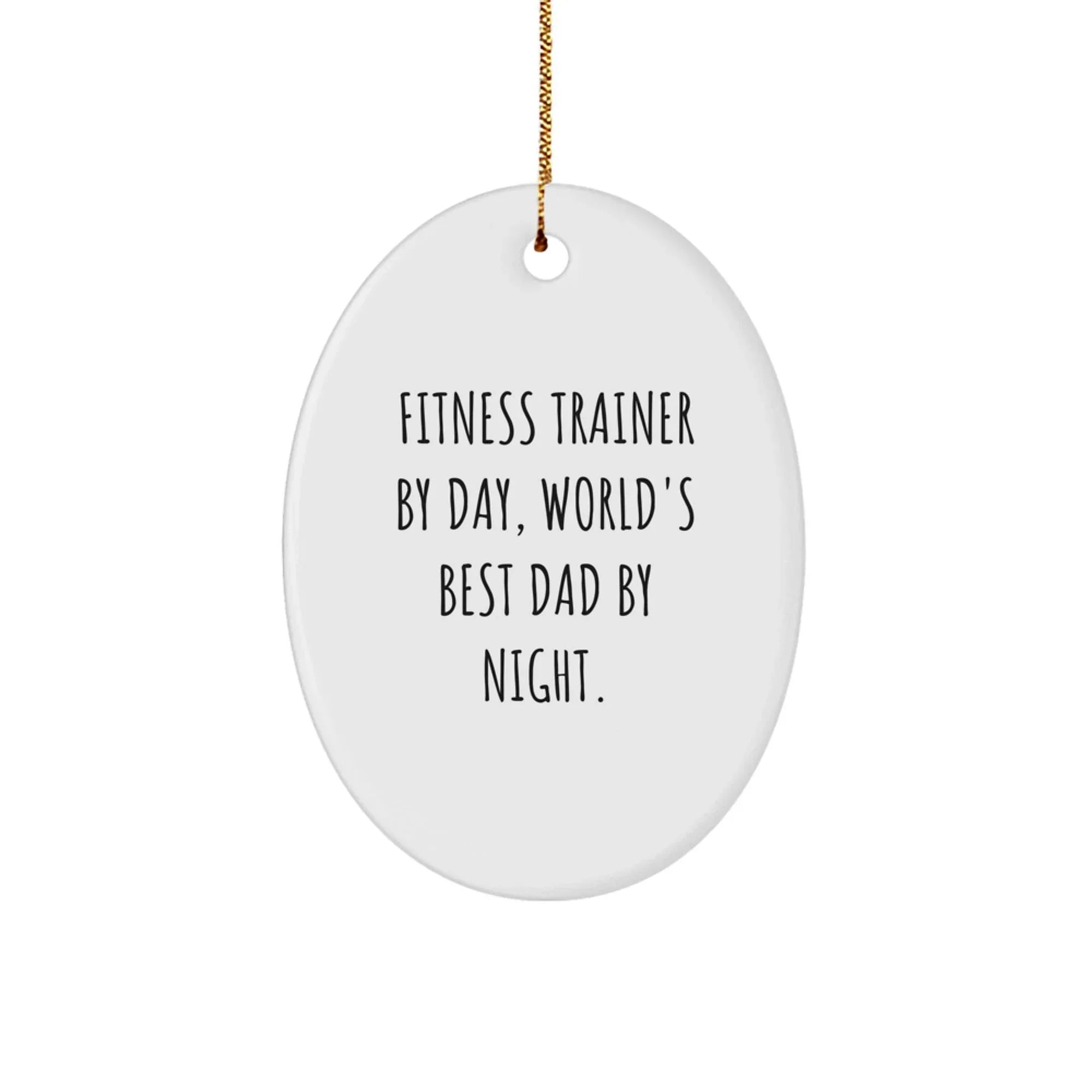 Fitness Trainer Gifts from Men to Dad, Funny Oval Ornament for Christmas Unique Gifts, Present for Fitness by Day Family