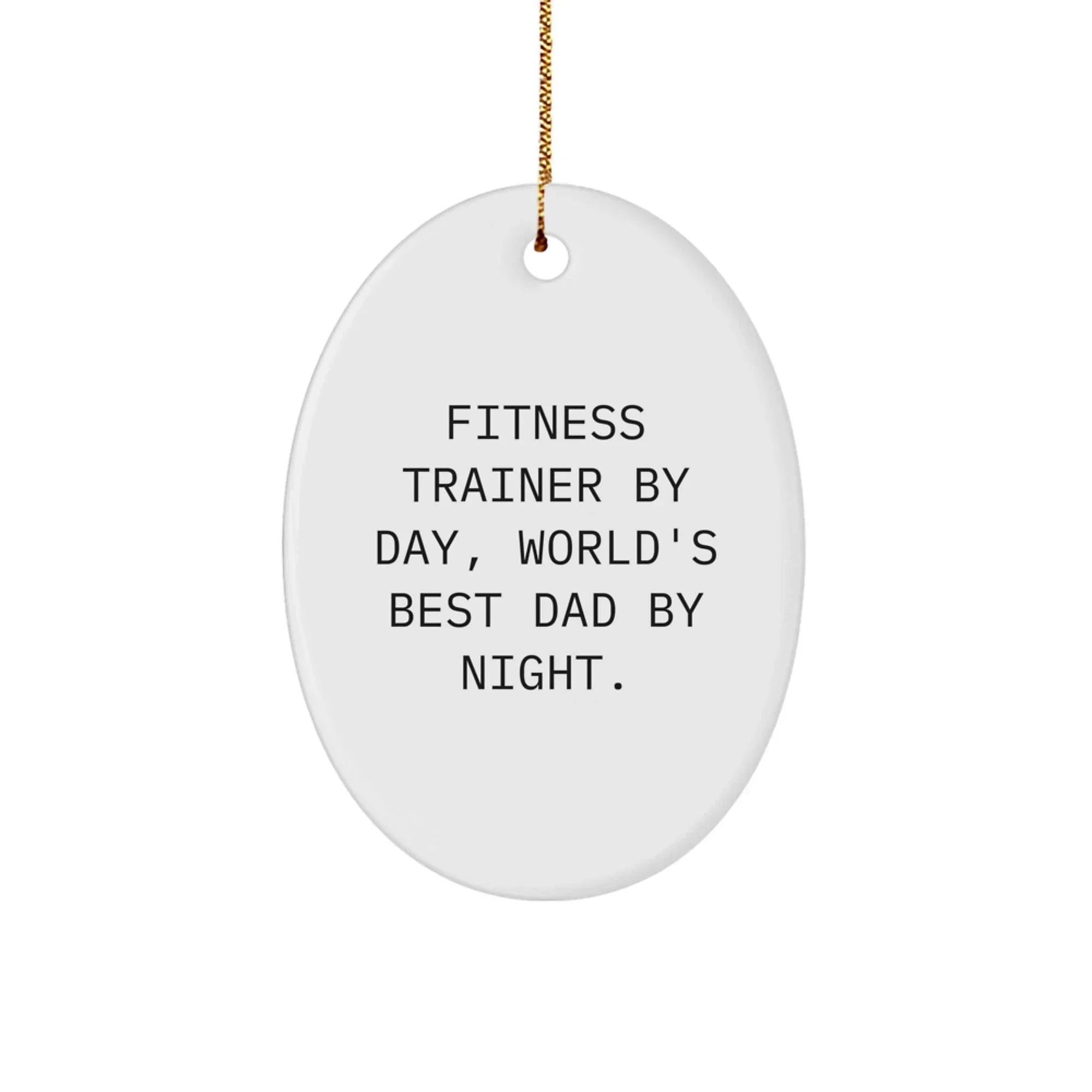Fitness Trainer Gifts from Dad, Funny Oval Ornament for Fitness Enthusiast, World's Best Dad Christmas Unique Gifts