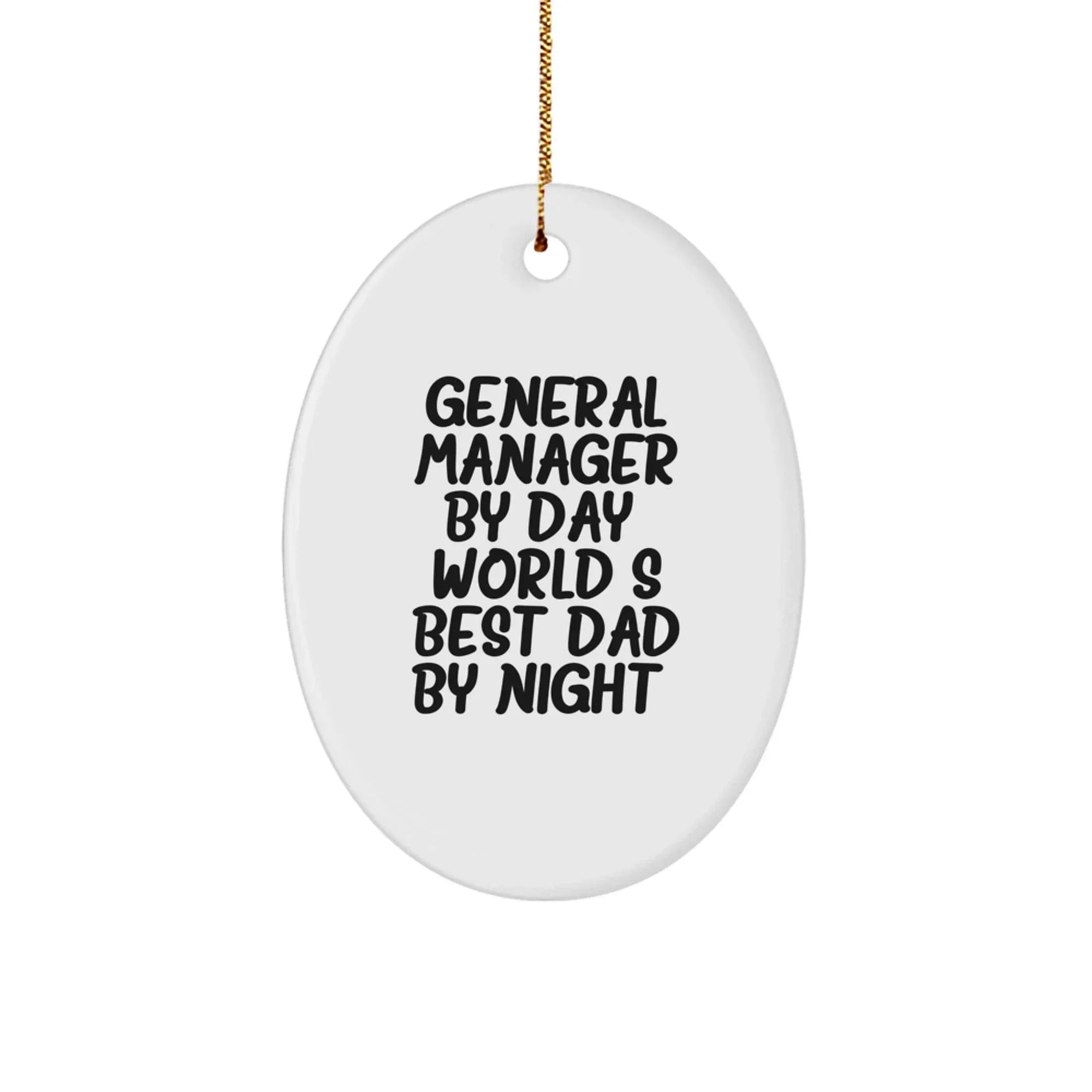 Funny General Manager Gifts from Men to Family - Oval Ornament for General Manager By Day, World's Best Dad By Night.