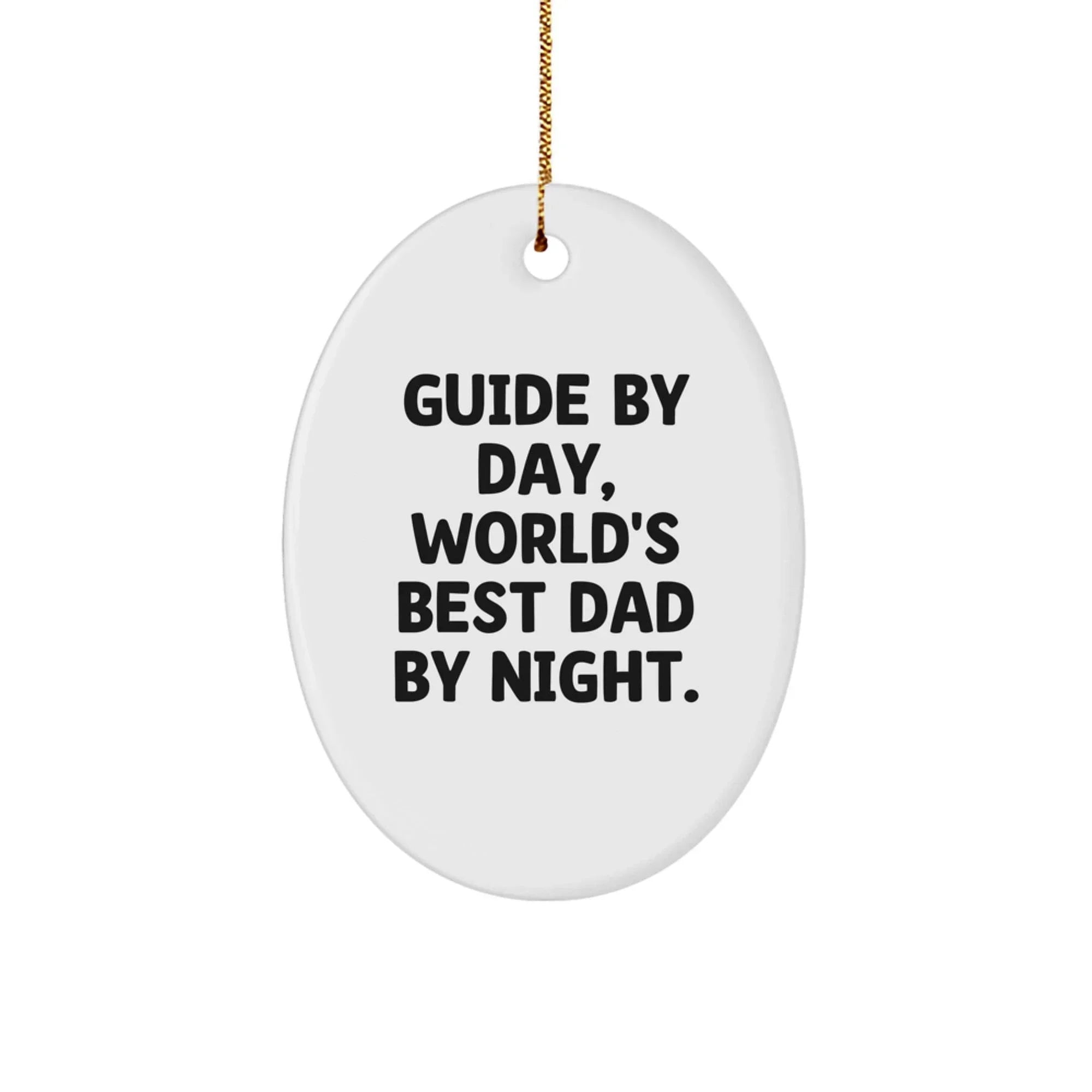 Gifts from Guide Enthusiasts, Guide By Day, World's Best Dad By Night. Oval Ornament for Guide Lovers, Funny Christmas Unique Gift for Men, Friends, Family