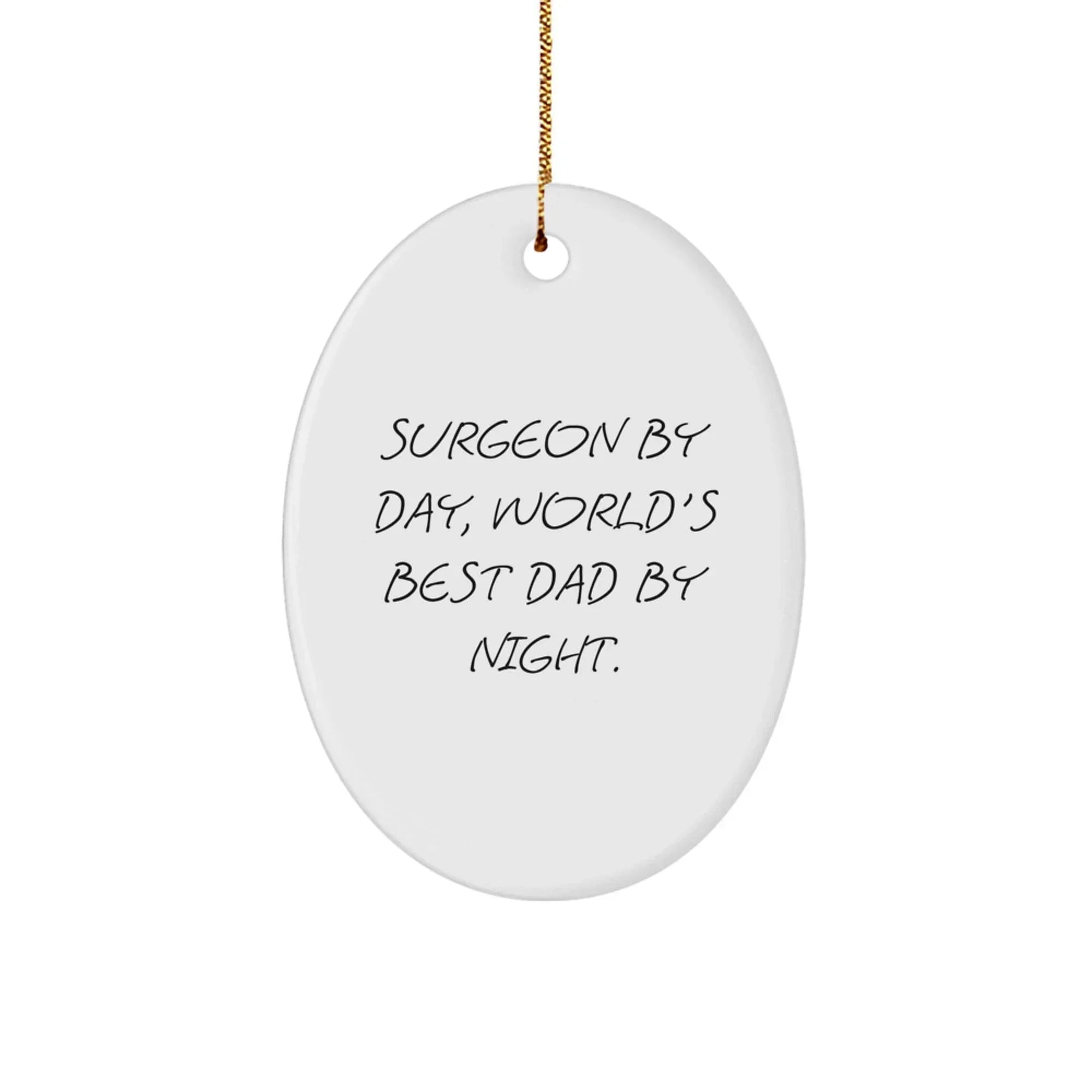 Funny Surgeon Gifts from Dad for Christmas Unique Oval Ornament, Surgeon By Day, World's Best Dad By Night.