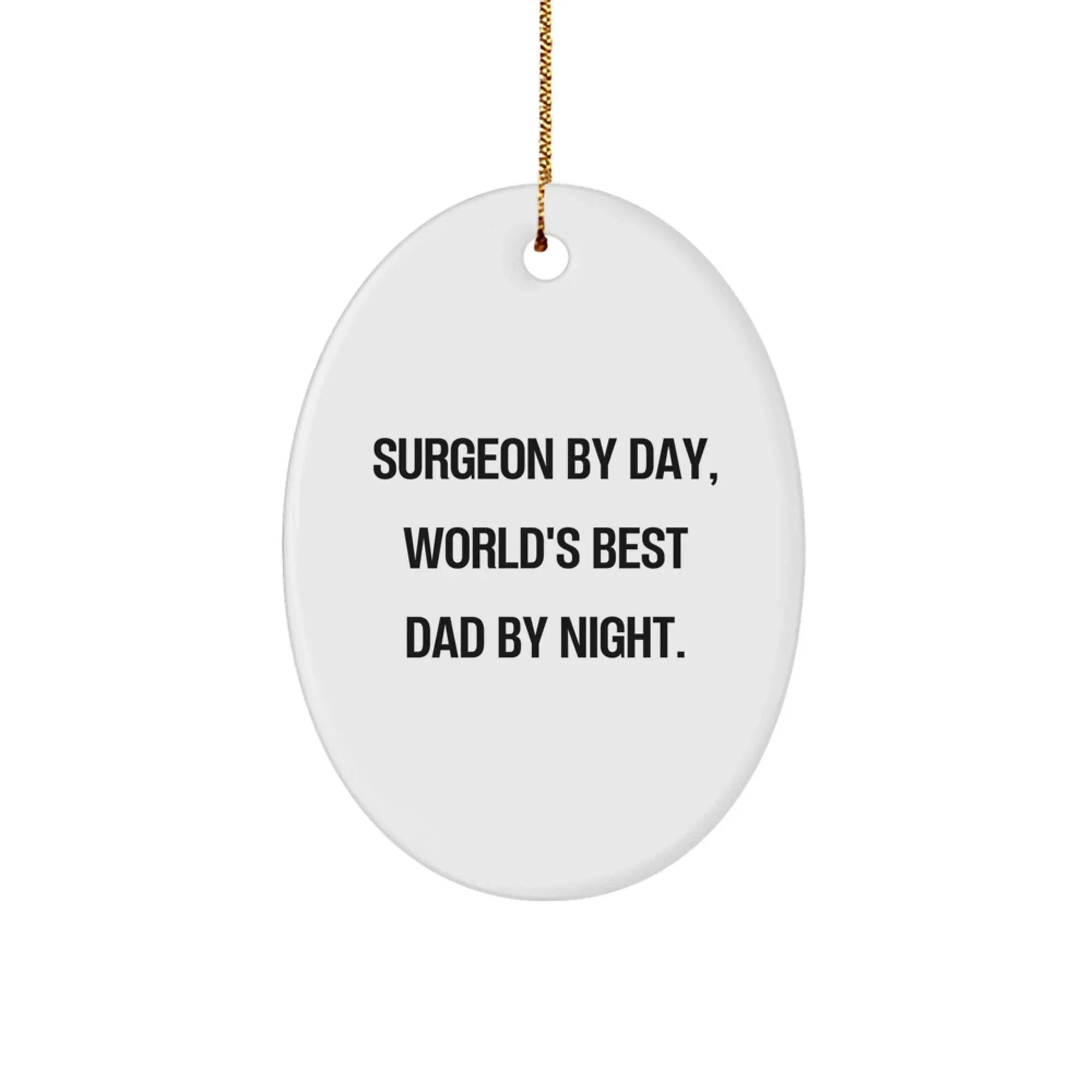 Funny Surgeon Gifts from Men - Surgeon By Day World's Best Dad Oval Ornament for Christmas Unique Gifts for Surgeon