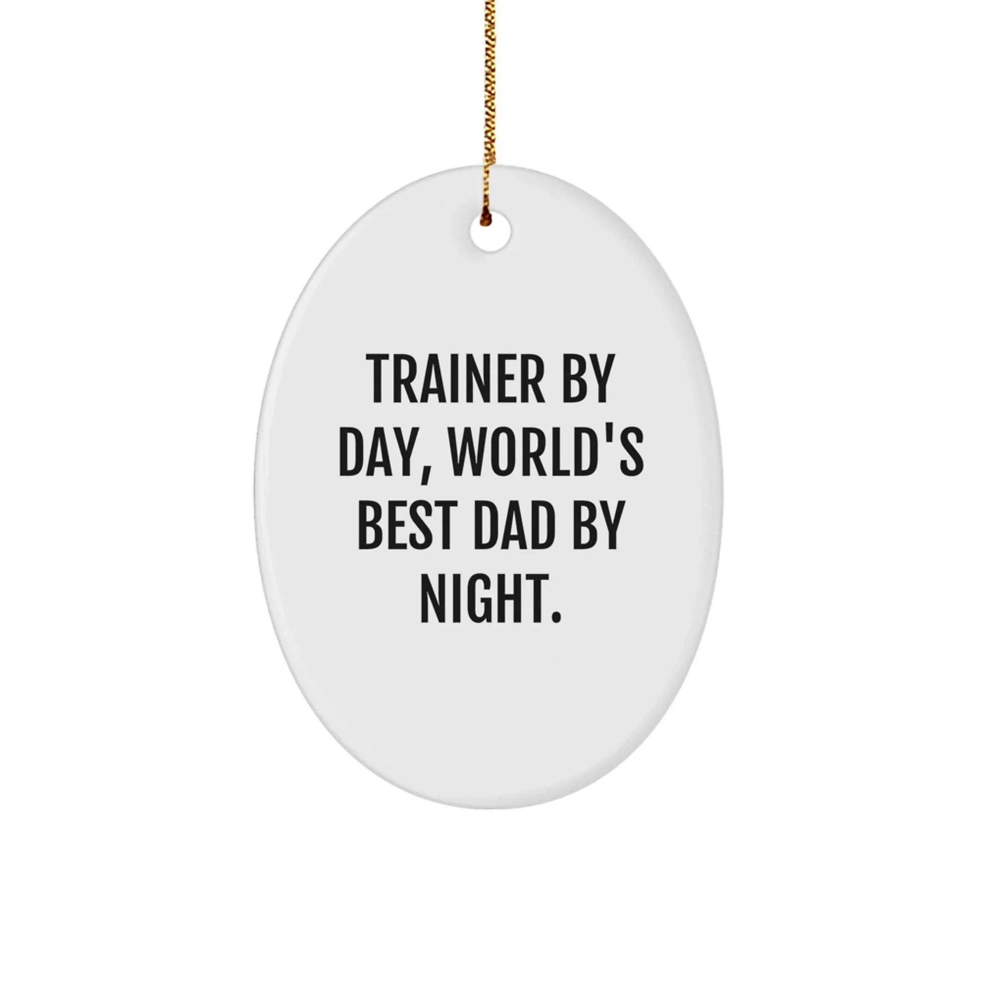 Funny Trainer Gifts from Men for Trainer By Day World's Best Dad Night Oval Ornament Christmas Unique Presents