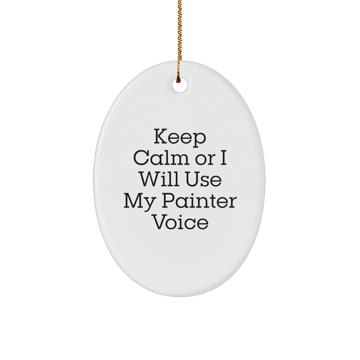 Painter Christmas Ornament Gift for Friends Keep Calm Or I Will Use My - Image 1