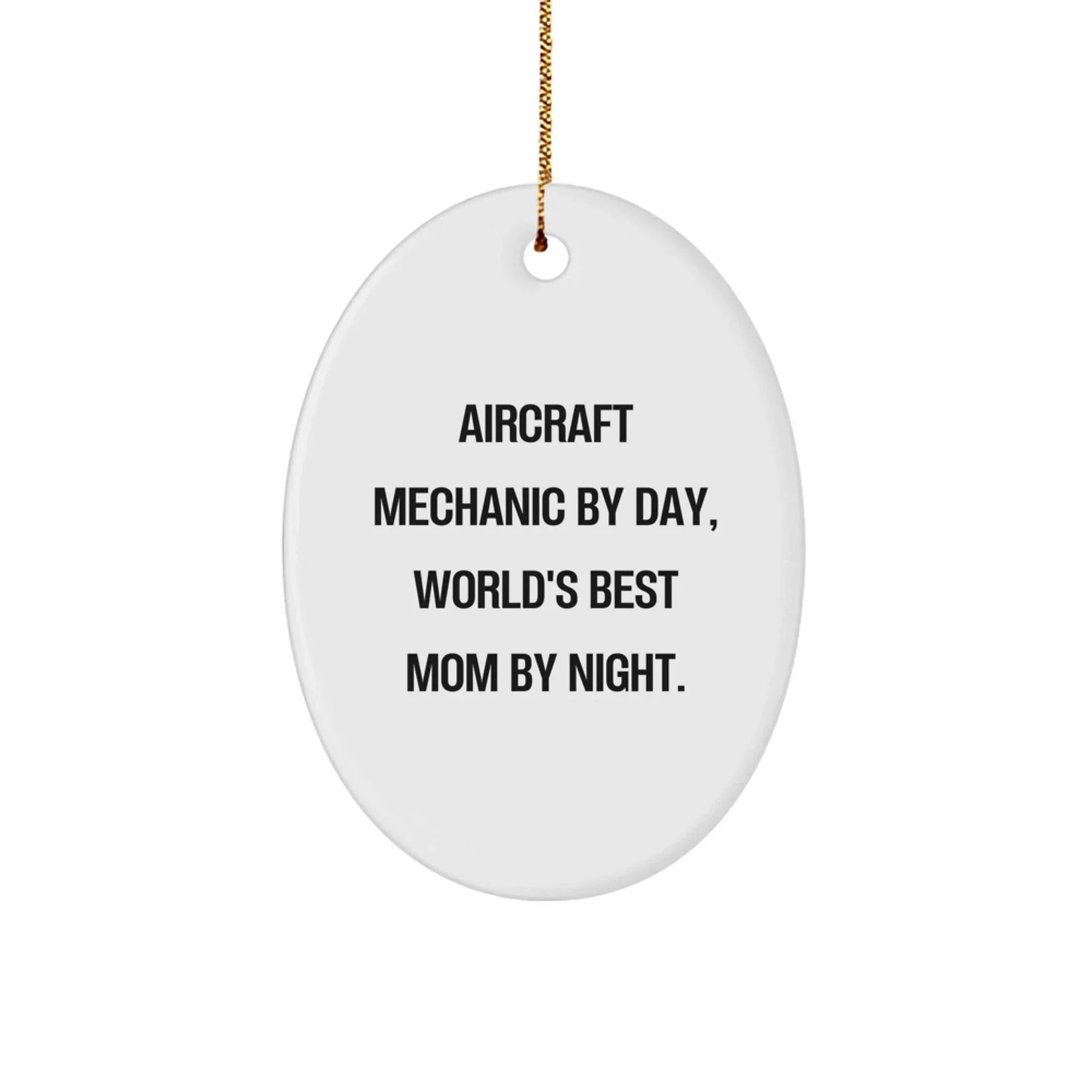 Aircraft Mechanic Gifts, Oval Ornament, Funny Quote, Gifts for Men, Gifts from Mom